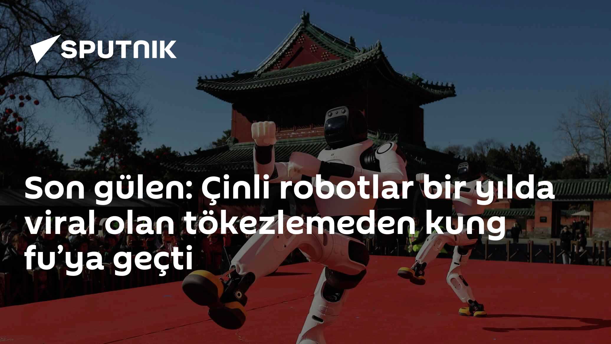 Son gülen: Çinli robotlar bir yılda viral olan tökezlemeden kung fu’ya geçti