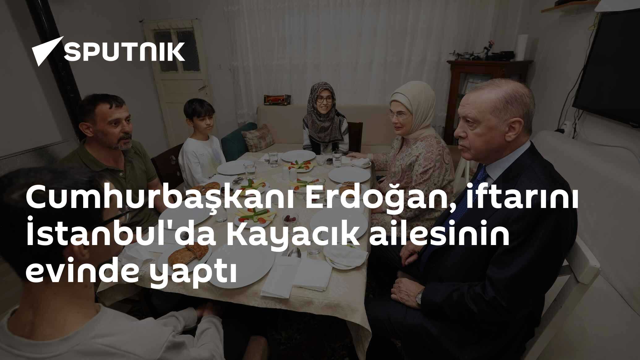 Cumhurbaşkanı Erdoğan, iftarını İstanbul'da Kayacık ailesinin evinde yaptı