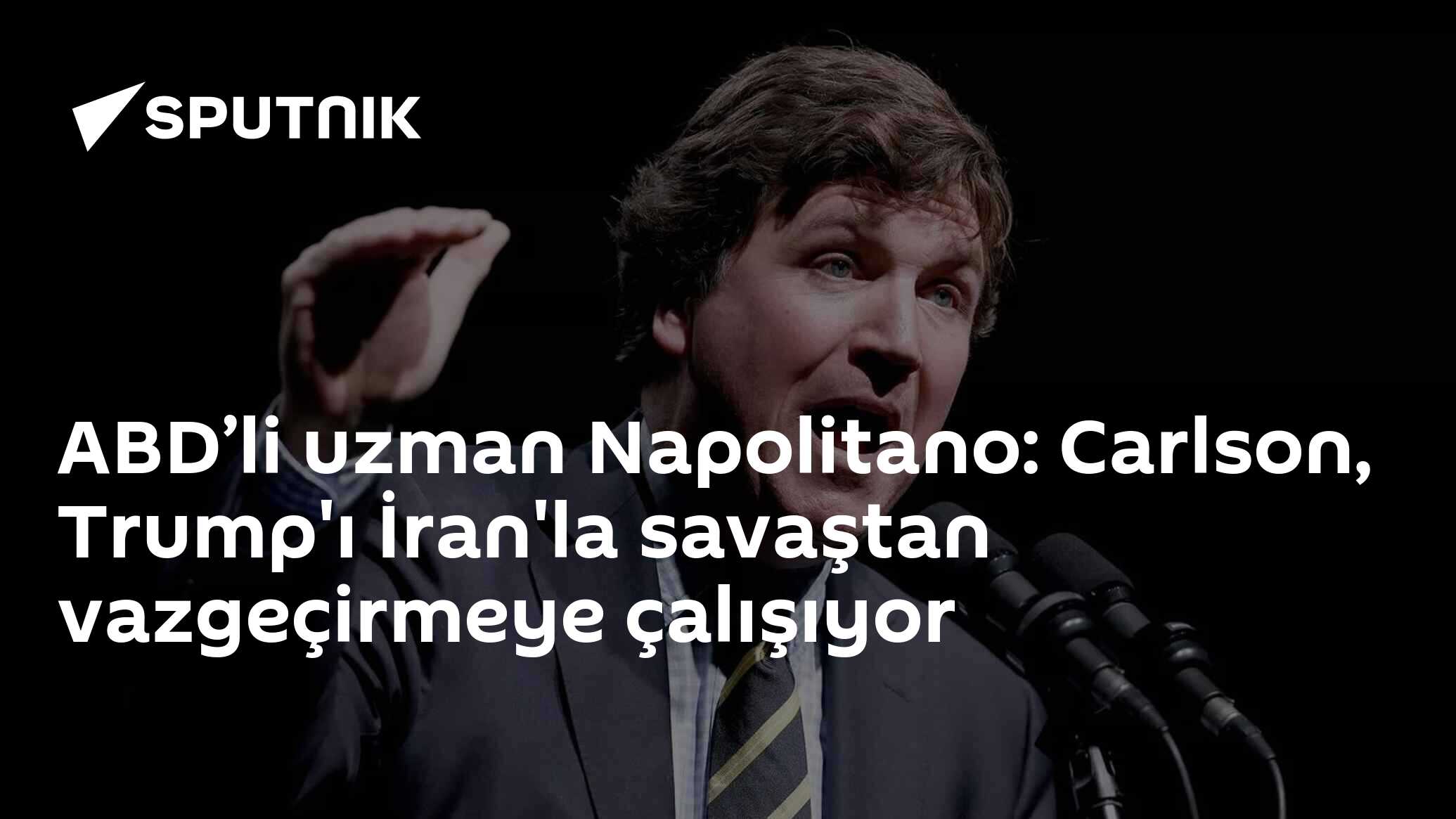 'Carlson, Trump'ı İran Savaşından Çıkarmaya Çalışıyor'