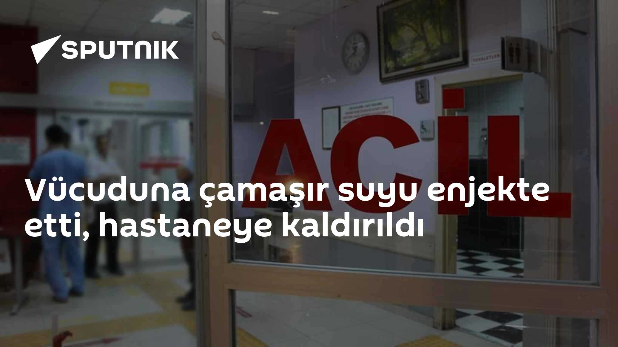 'Adıyaman'daki Genç Erkek: Vücuduna Çamaşırdan Suyu Enjekte Etme Olayın Hakkında'