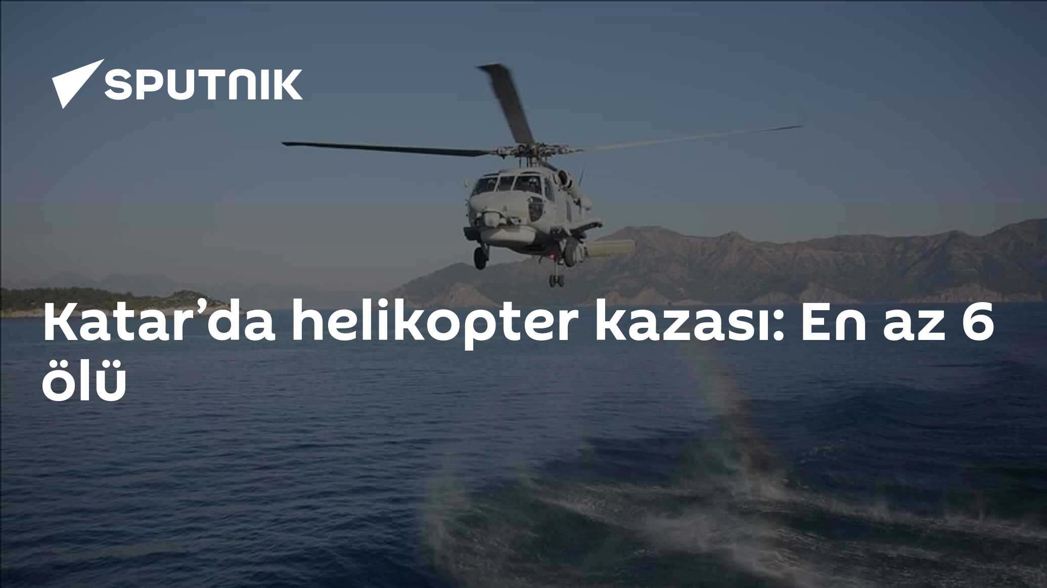 Katar’da helikopter kazası: En az 6 ölü