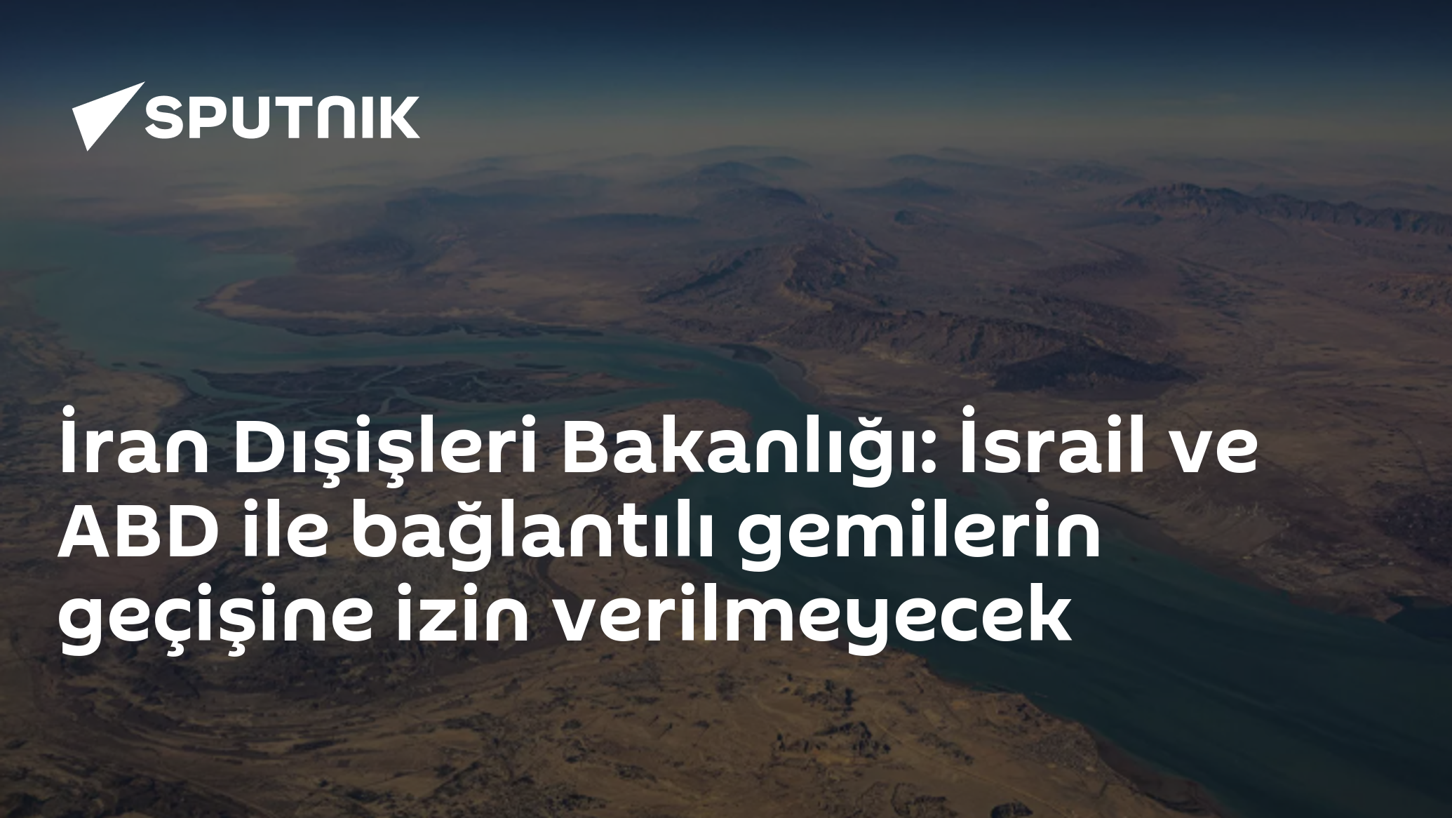 İran Dışişleri Bakanlığı: İsrail ve ABD ile bağlantılı gemilerin geçişine izin verilmeyecek