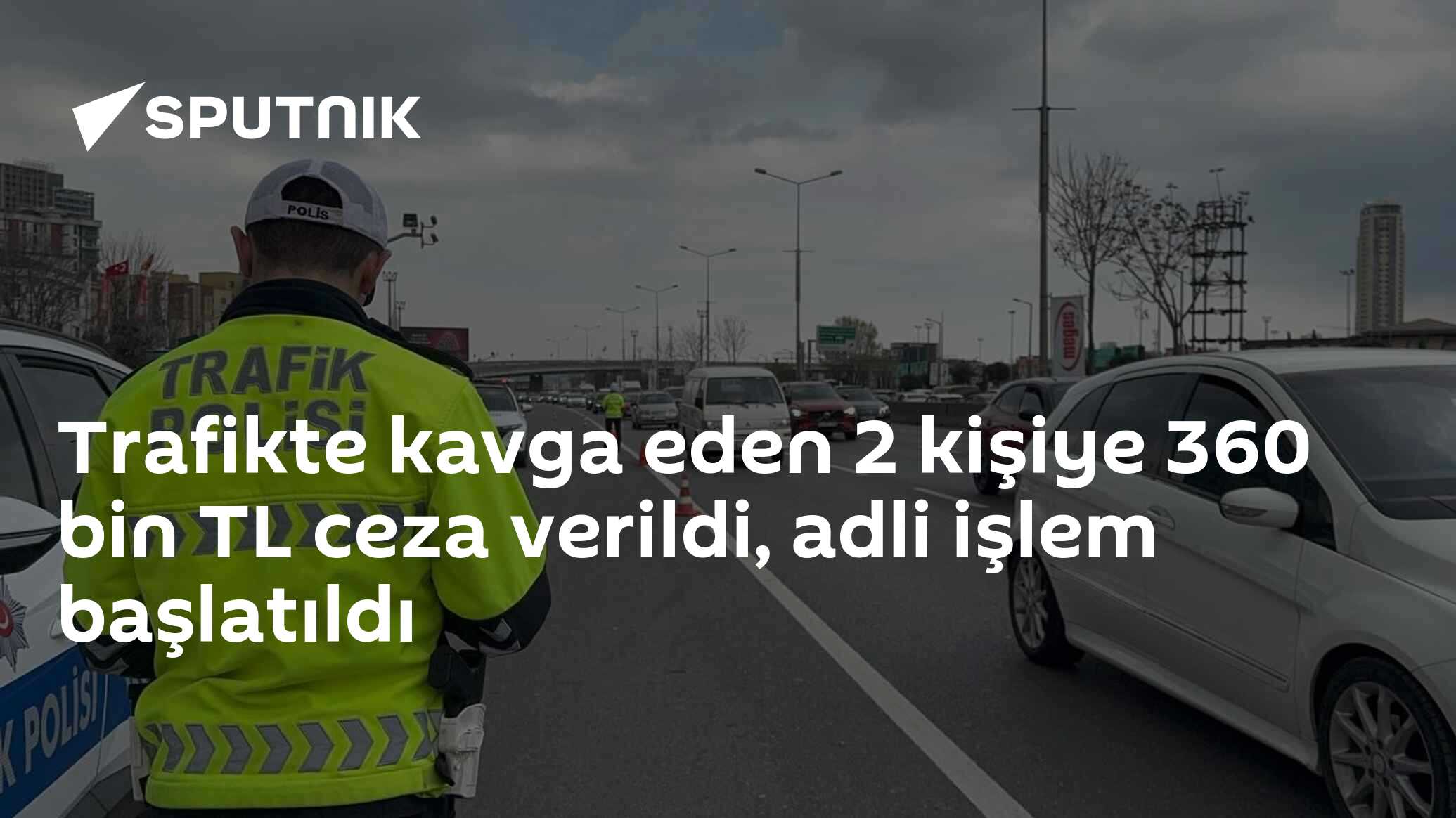 Trafikte kavga eden 2 kişiye 360 bin TL ceza verildi, adli işlem başlatıldı