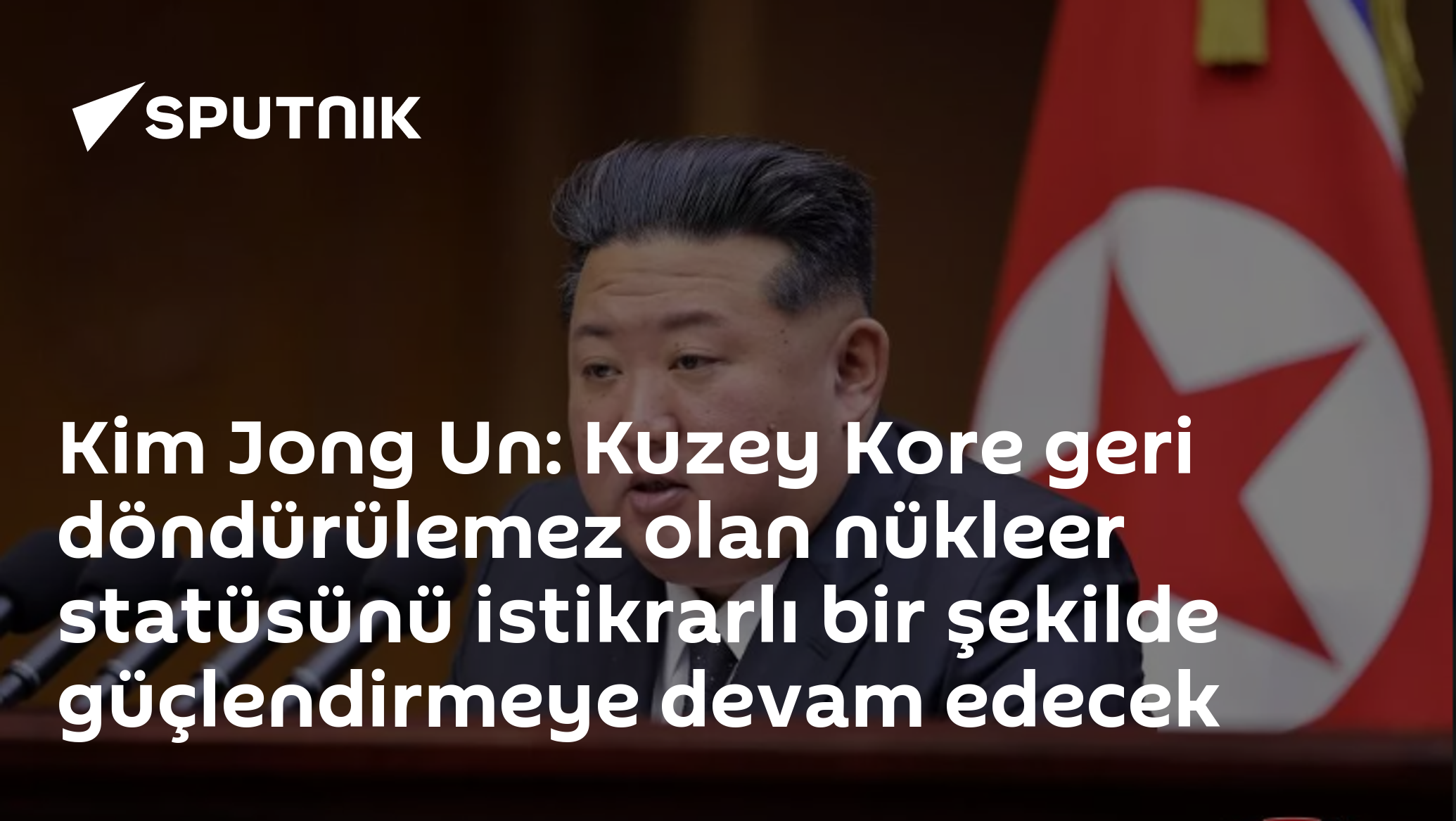 Kim Jong Un: Kuzey Kore geri döndürülemez olan nükleer statüsünü istikrarlı bir şekilde güçlendirmeye devam edecek