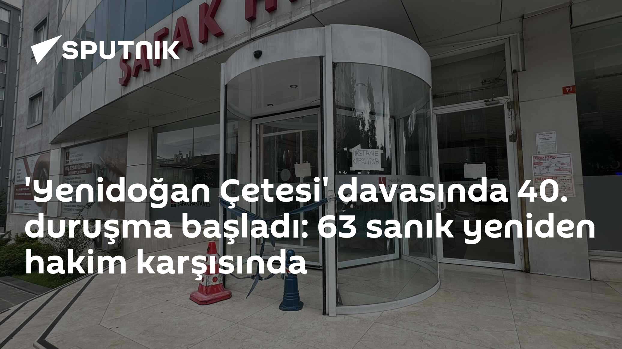 'Yenidoğan Çetesi' davasında 40. duruşma başladı: 63 sanık yeniden hakim karşısında