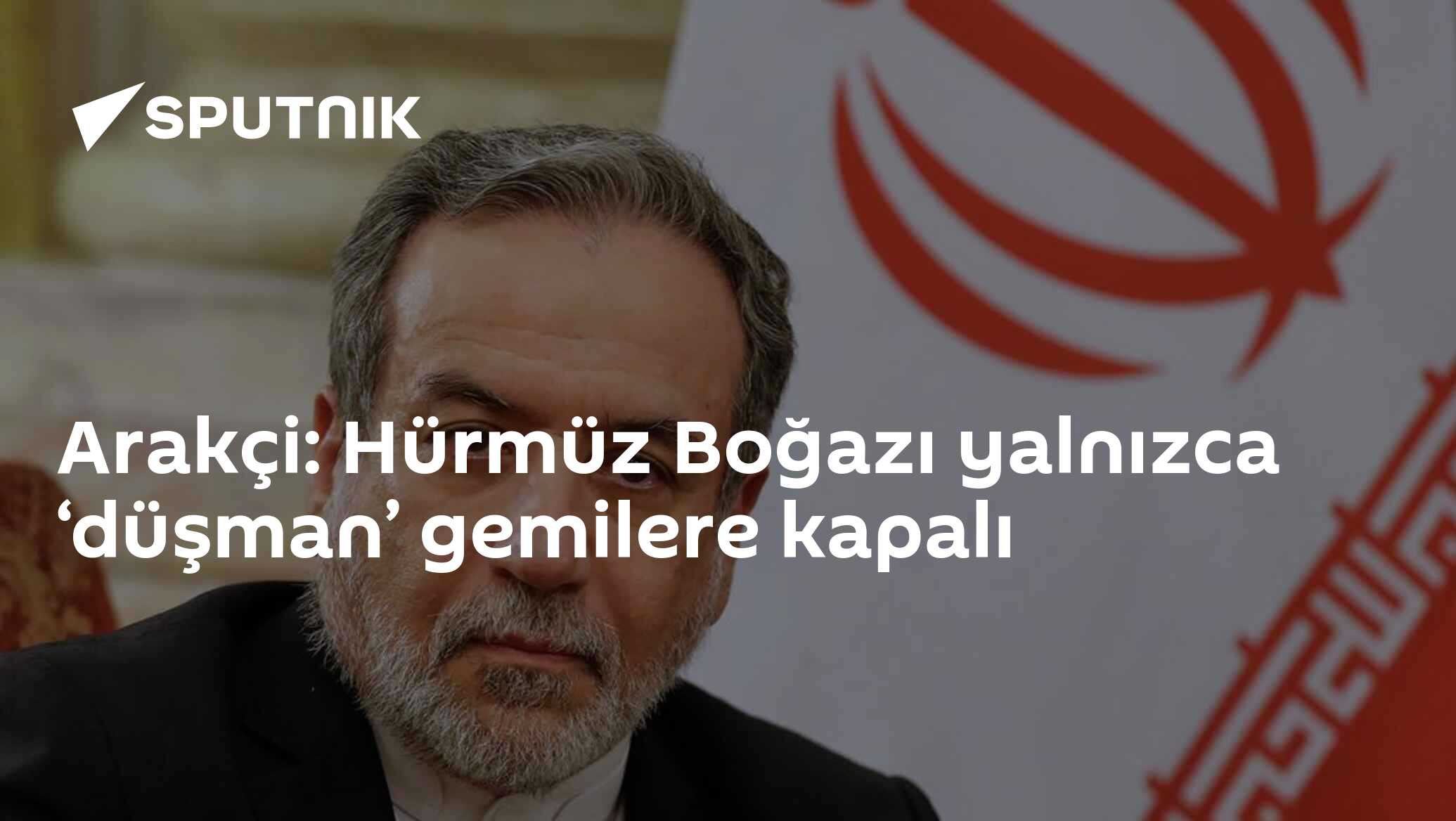 Arakçi: Hürmüz Boğazı yalnızca ‘düşman’ gemilere kapalı