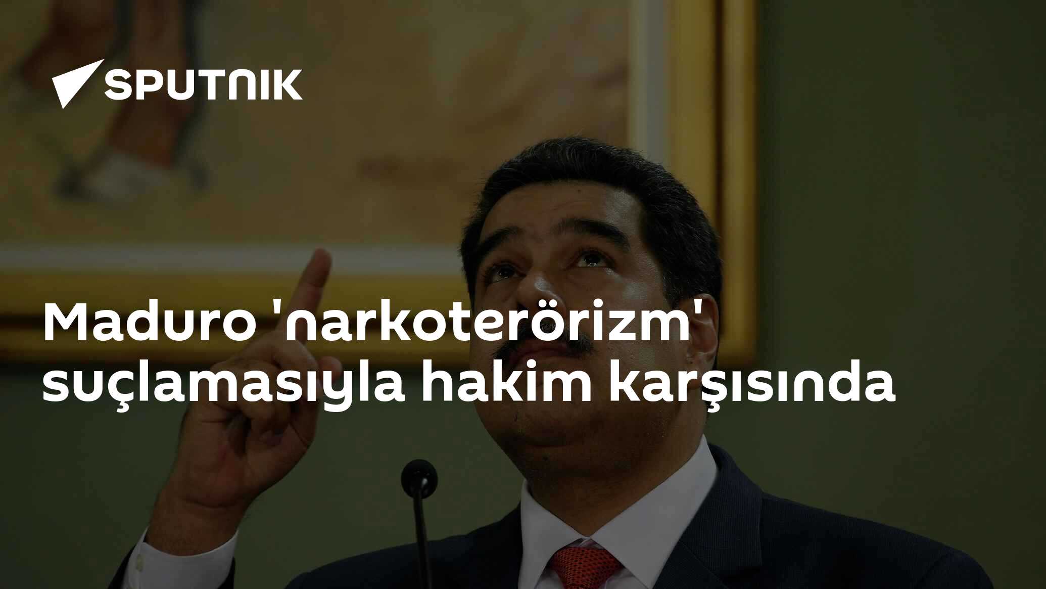 Maduro 'narkoterörizm' suçlamasıyla hakim karşısında