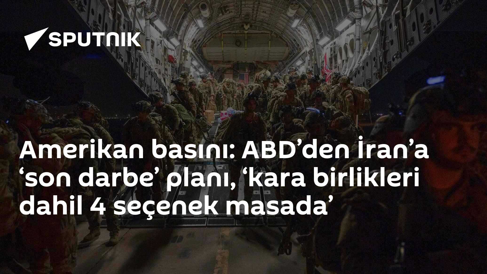 Amerikan basını: ABD’den İran’a ‘son darbe’ planı, ‘kara birlikleri dahil 4 seçenek masada’