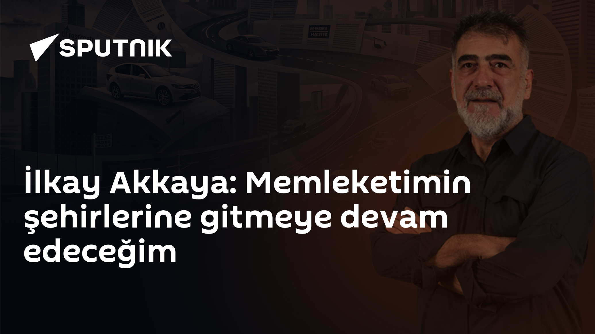 İlkay Akkaya: Memleketimin şehirlerine gitmeye devam edeceğim