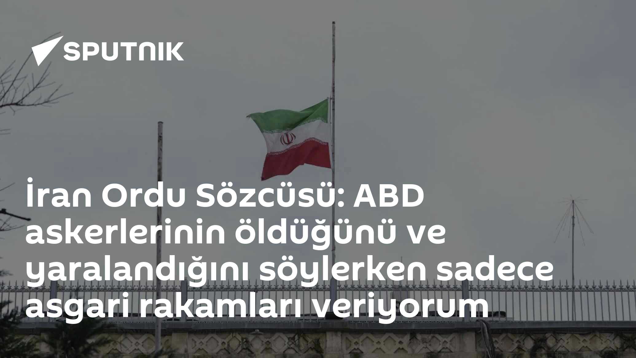 İran Ordu Sözcüsü: ABD askerlerinin öldüğünü ve yaralandığını söylerken sadece asgari rakamları veriyorum
