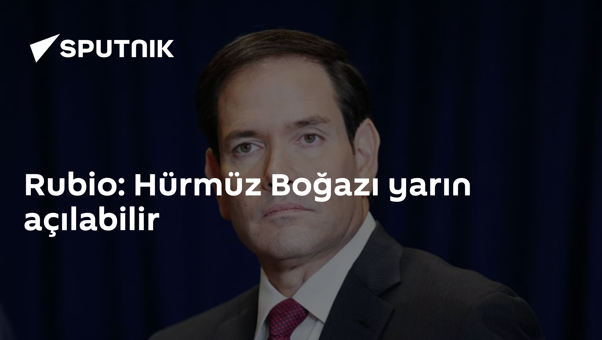 Rubio: Hürmüz Boğazı yarın açılabilir