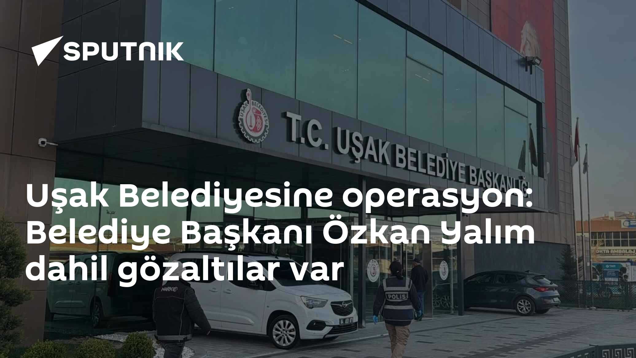 Uşak Belediyesine operasyon: Belediye Başkanı Özkan Yalım dahil gözaltılar var