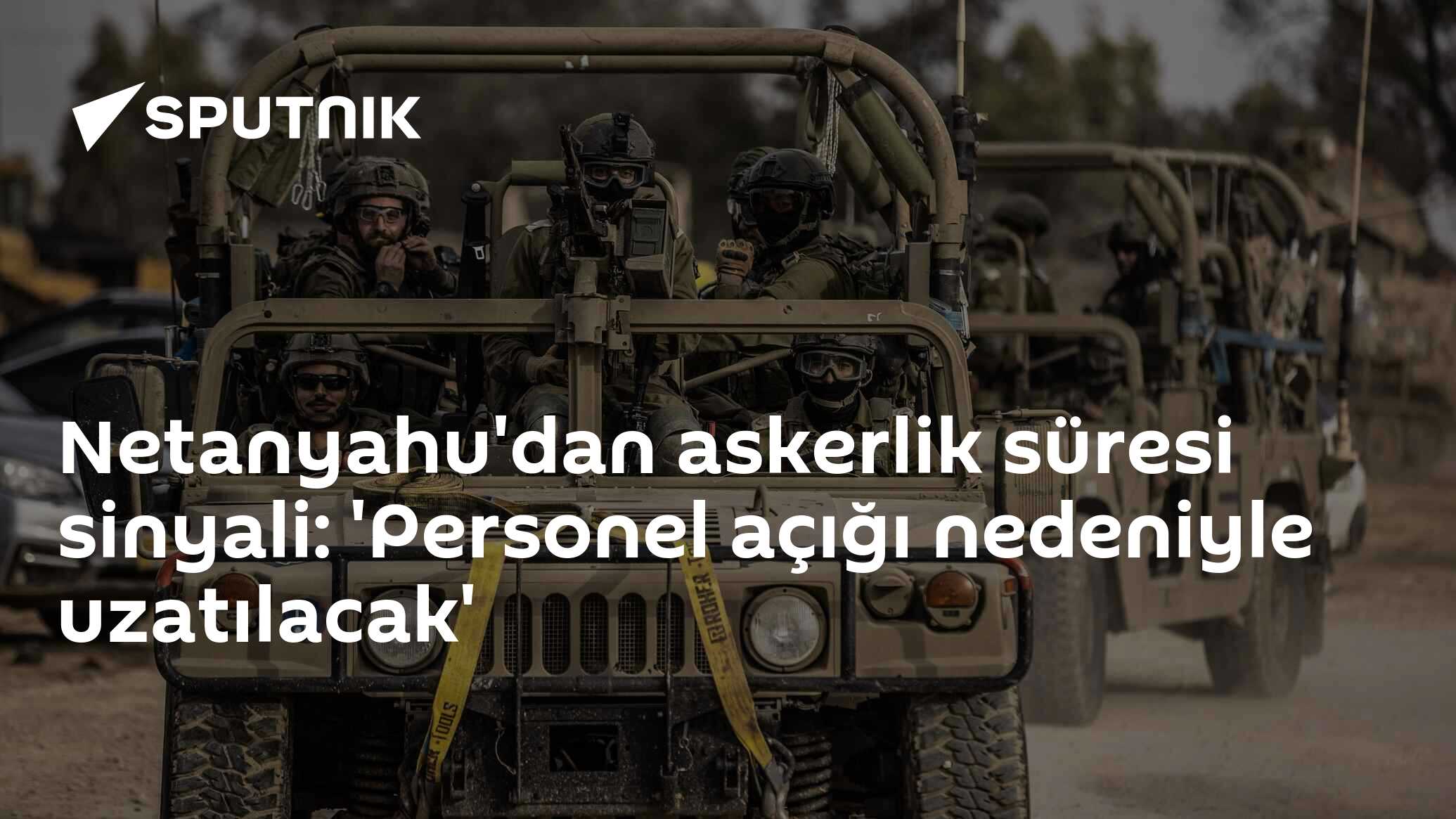 Netanyahu'dan askerlik süresi sinyali: 'Personel açığı nedeniyle uzatılacak'