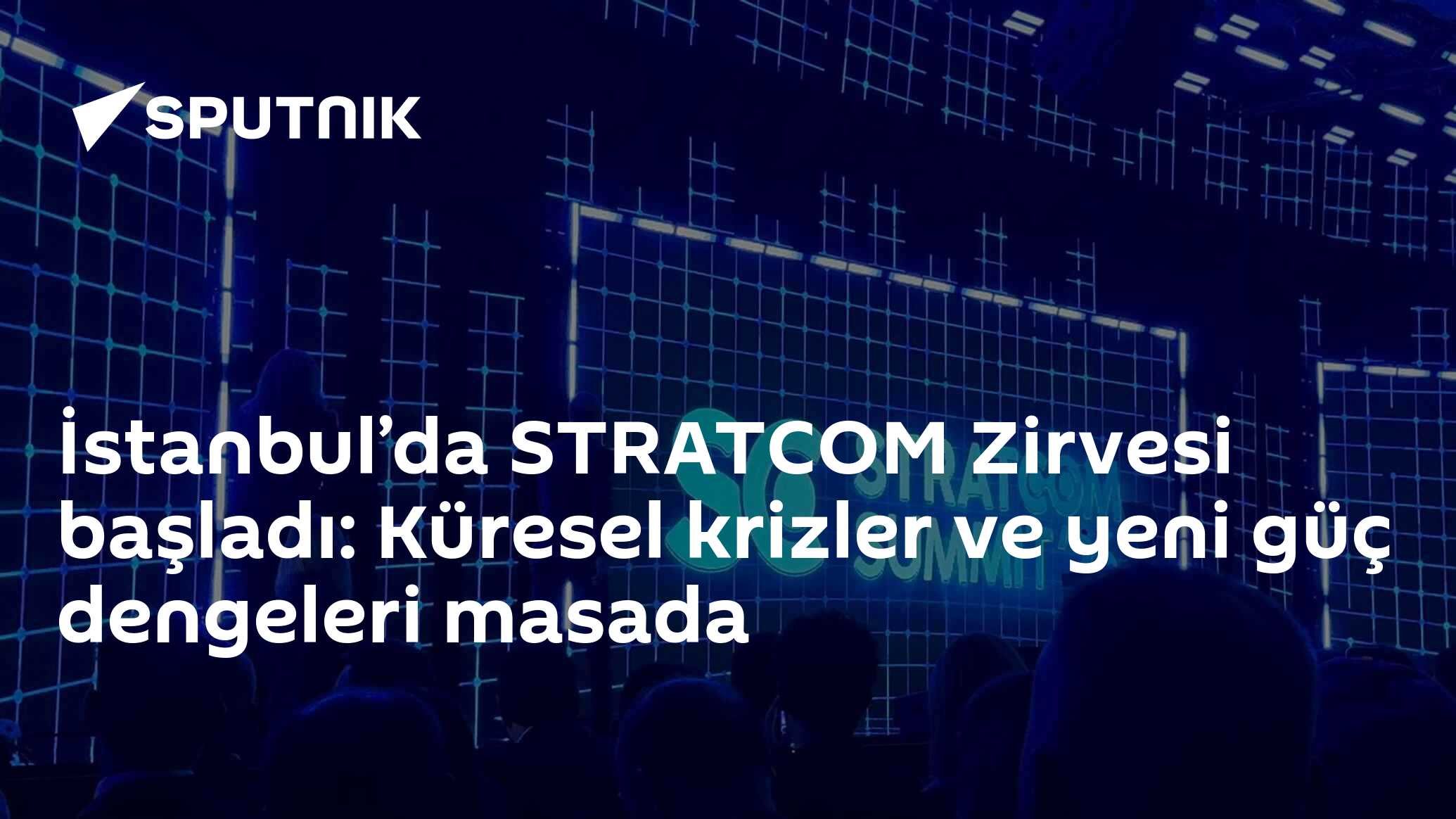 İstanbul’da STRATCOM Zirvesi başladı: Küresel krizler ve yeni güç dengeleri masada