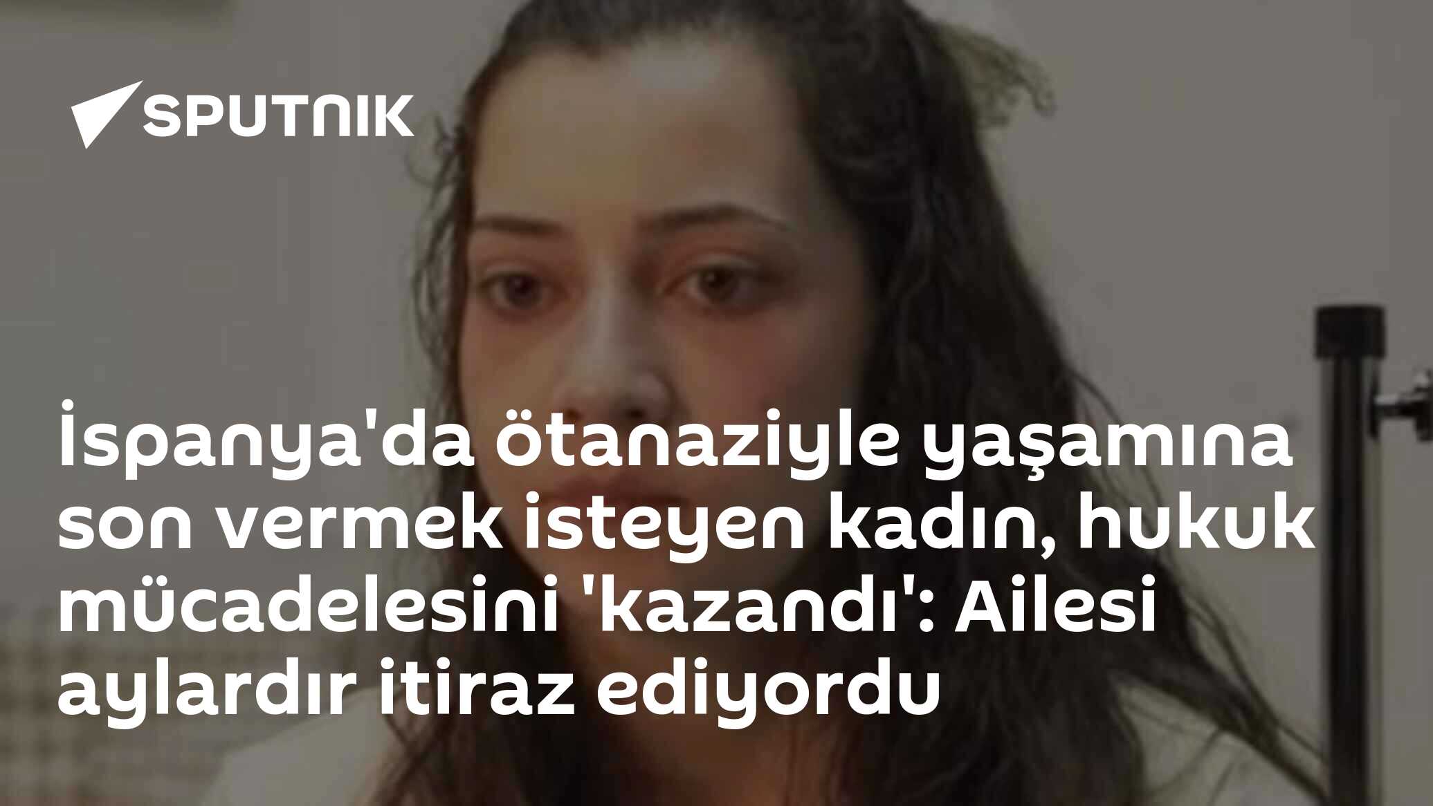 İspanya'da ötanaziyle yaşamına son vermek isteyen kadın, hukuk mücadelesini 'kazandı': Ailesi aylardır itiraz ediyordu