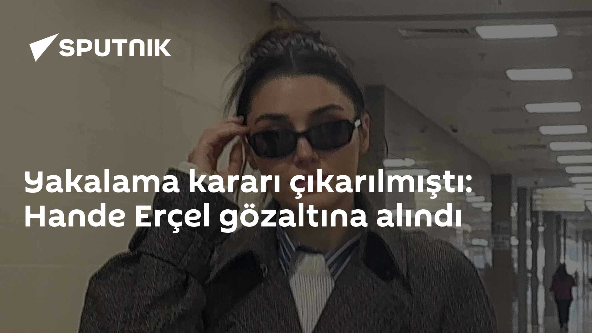 Yakalama kararı çıkarılmıştı: Hande Erçel gözaltına alındı