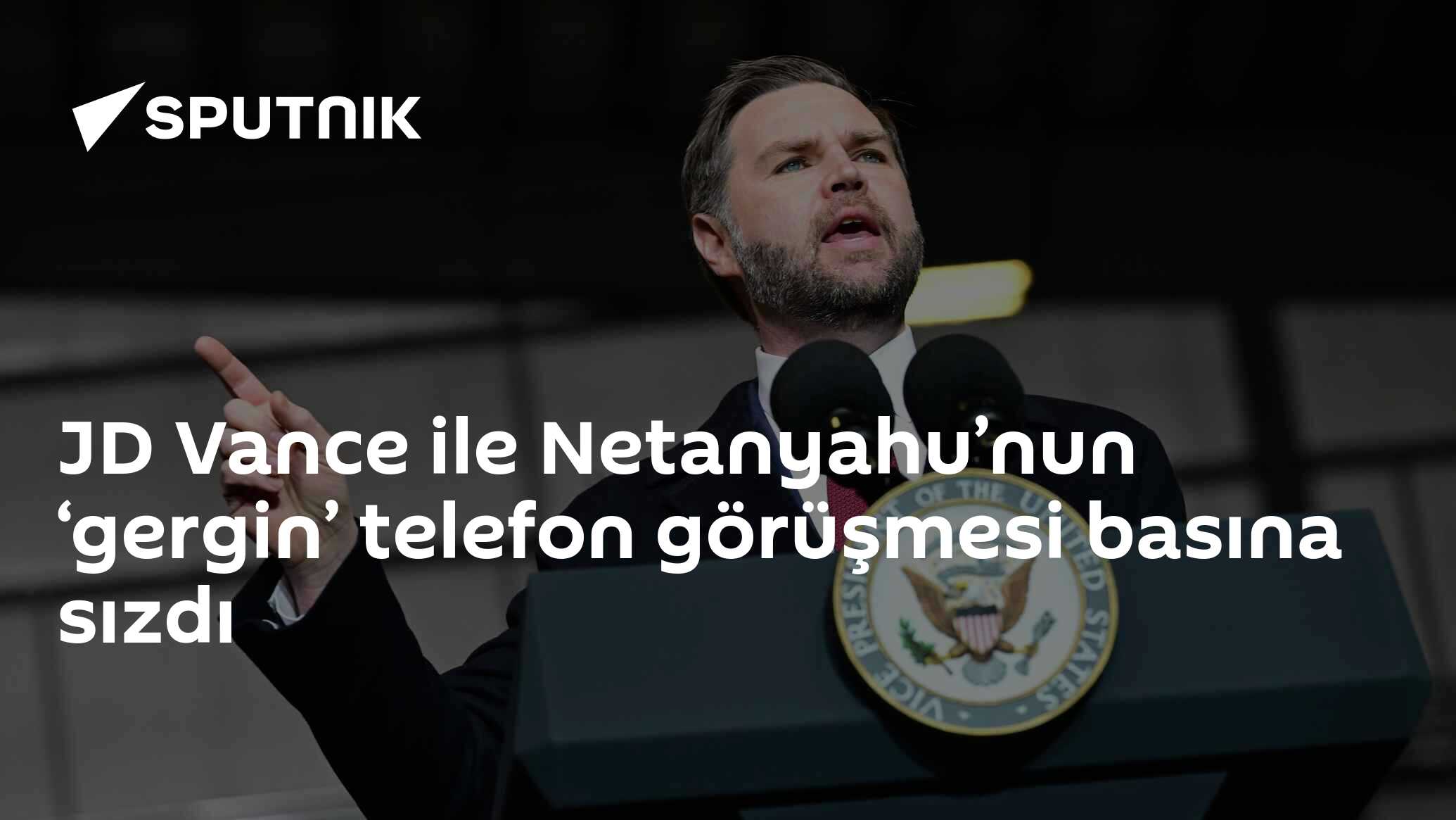JD Vance ile Netanyahu’nun ‘gergin’ telefon görüşmesi basına sızdı