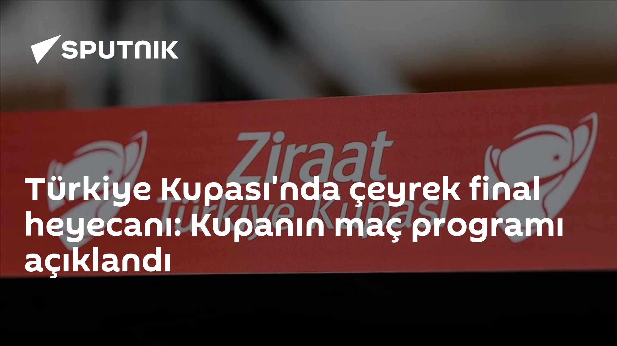 Türkiye Kupası'nda çeyrek final heyecanı: Kupanın maç programı açıklandı