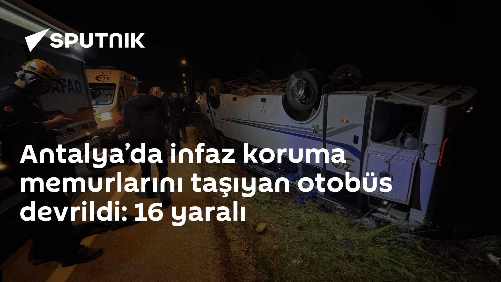 Antalya’da infaz koruma memurlarını taşıyan otobüs devrildi: 16 yaralı