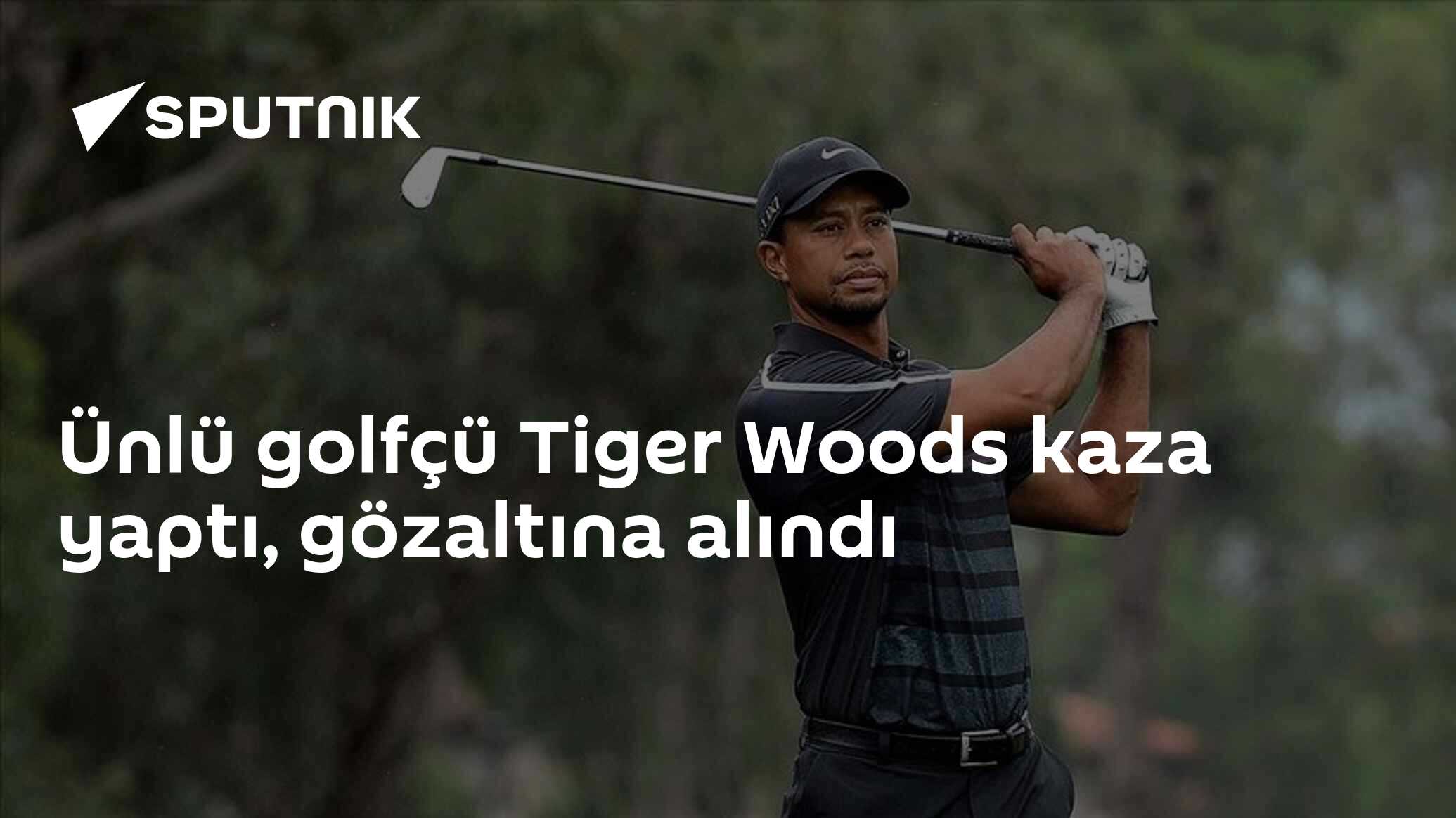 Ünlü golfçü Tiger Woods kaza yaptı, gözaltına alındı