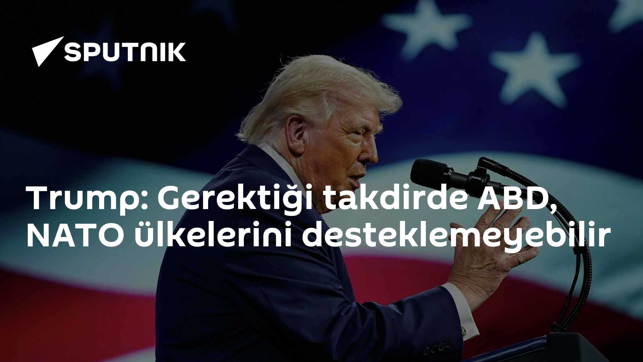 Trump: Gerektiği takdirde ABD, NATO ülkelerini desteklemeyebilir