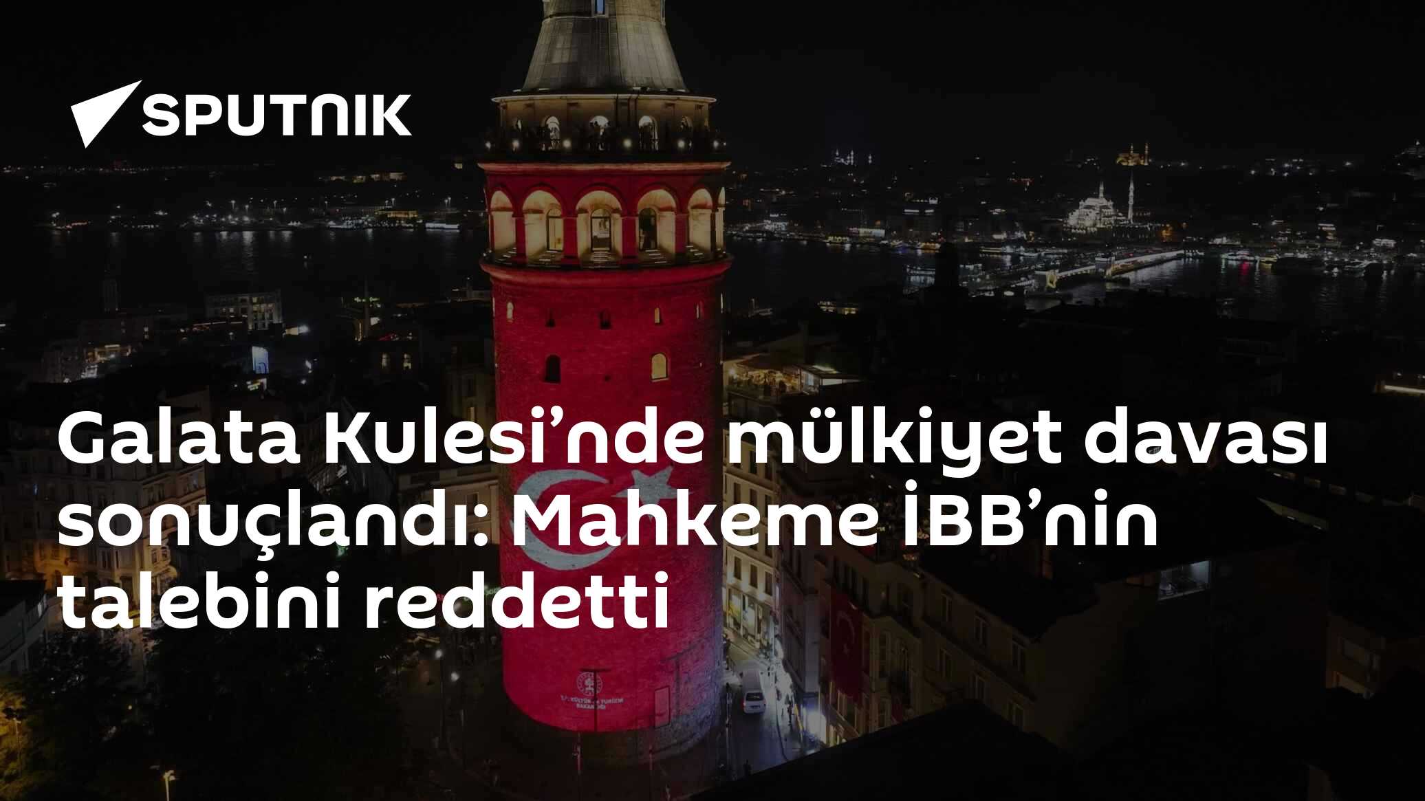 Galata Kulesi’nde mülkiyet davası sonuçlandı: Mahkeme İBB’nin talebini reddetti