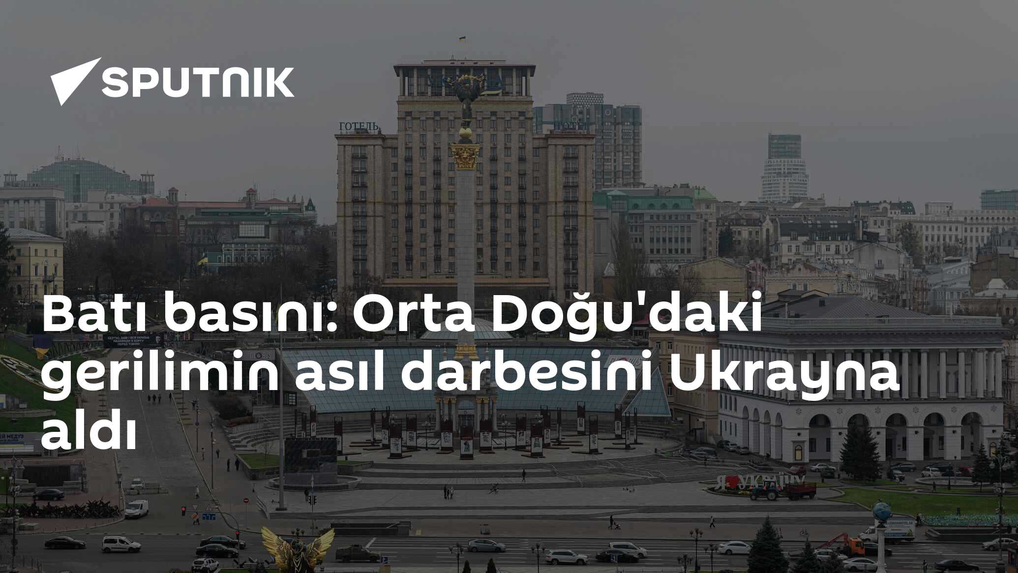 Batı basını: Orta Doğu'daki gerilimin asıl darbesini Ukrayna aldı