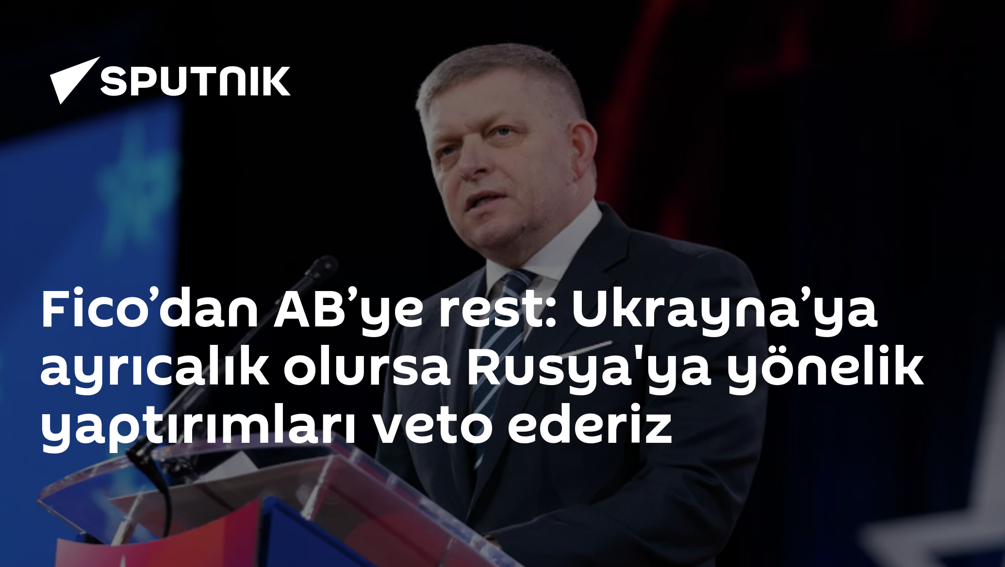 Fico’dan AB’ye rest: Ukrayna’ya ayrıcalık olursa Rusya'ya yönelik yaptırımları veto ederiz