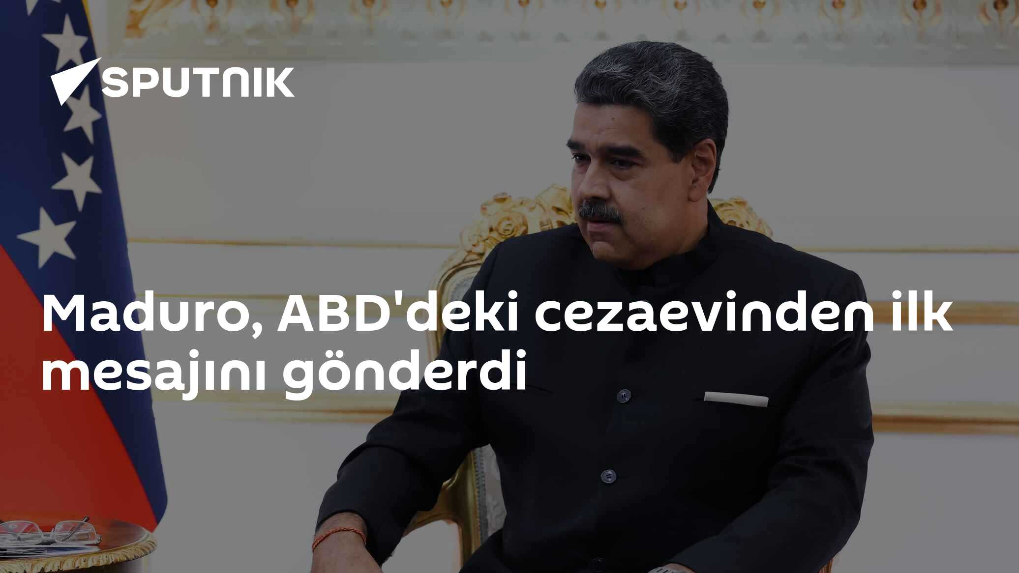Maduro, ABD'deki cezaevinden ilk mesajını gönderdi