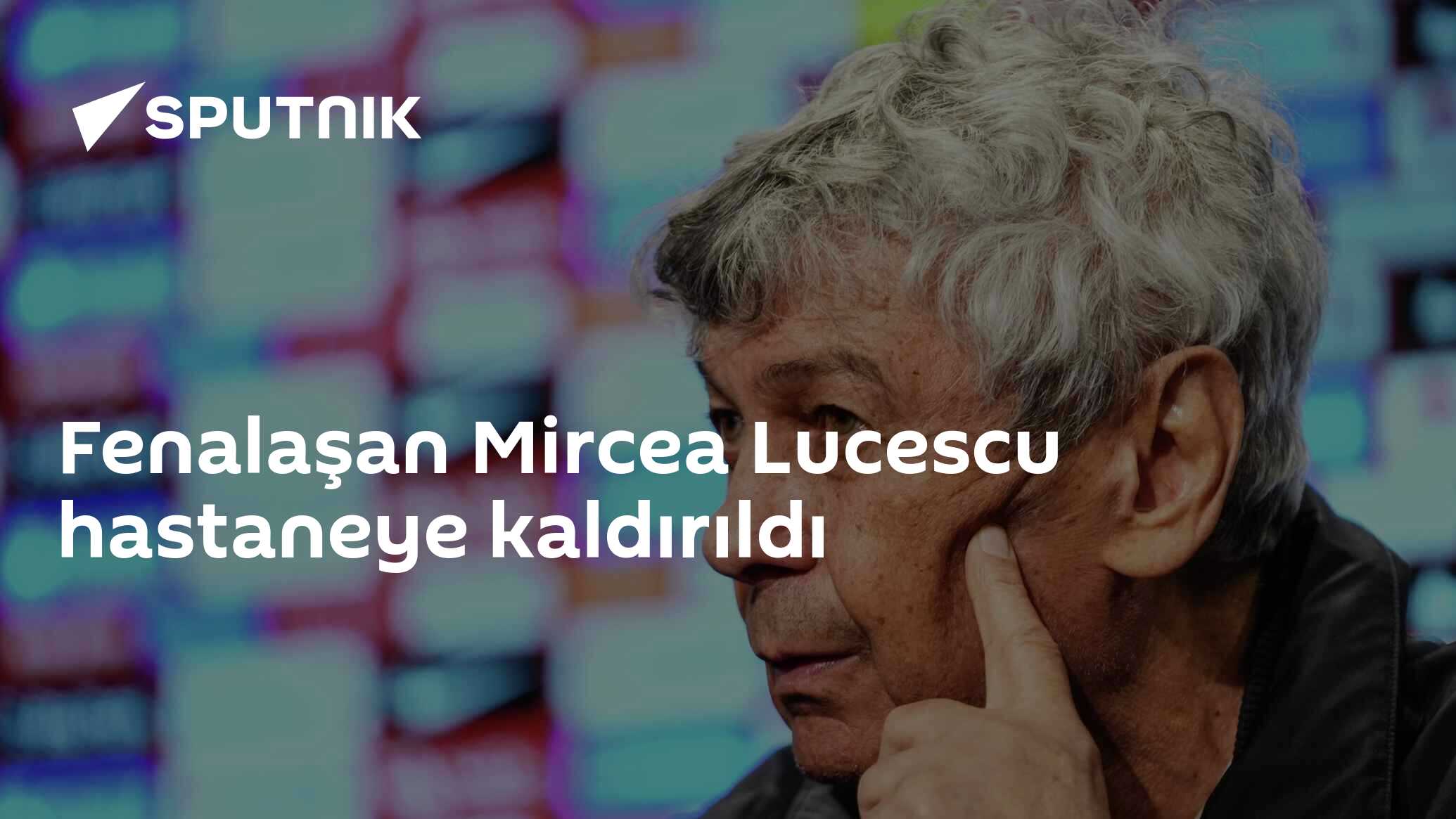 Fenalaşan Mircea Lucescu hastaneye kaldırıldı