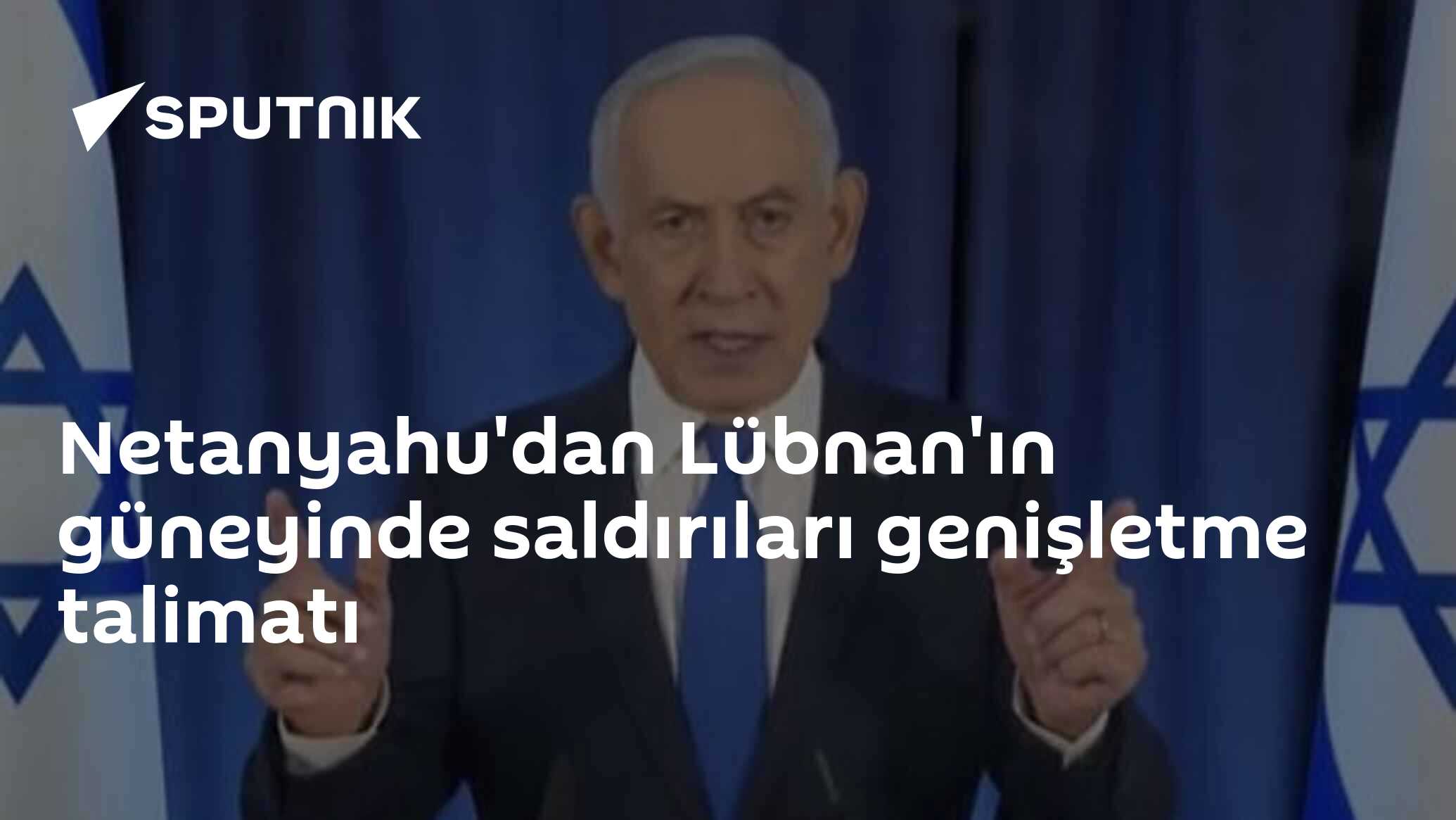 Netanyahu'dan Lübnan'ın güneyinde saldırıları genişletme talimatı