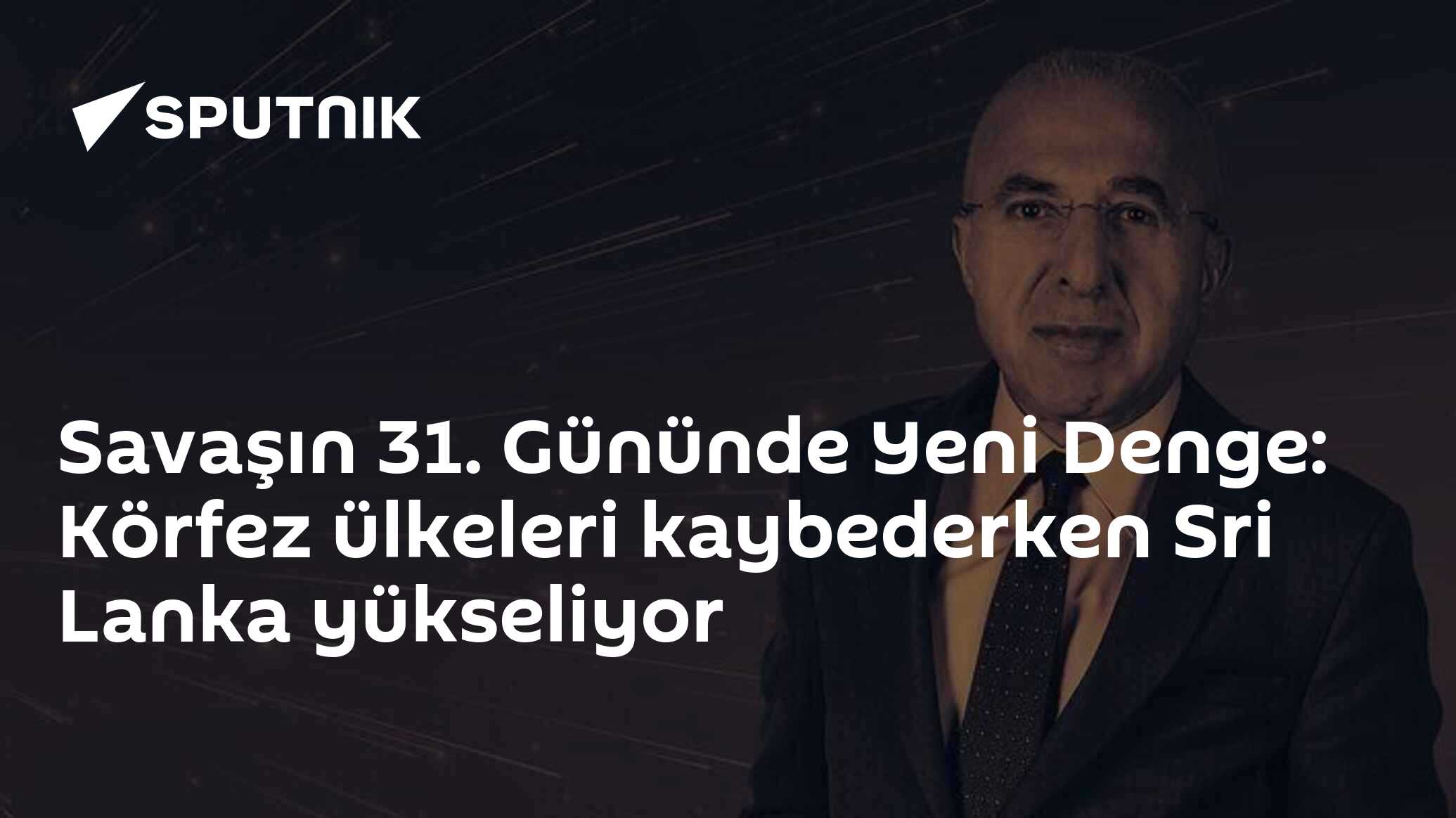 Savaşın 31. Gününde Yeni Denge: Körfez ülkeleri kaybederken Sri Lanka yükseliyor