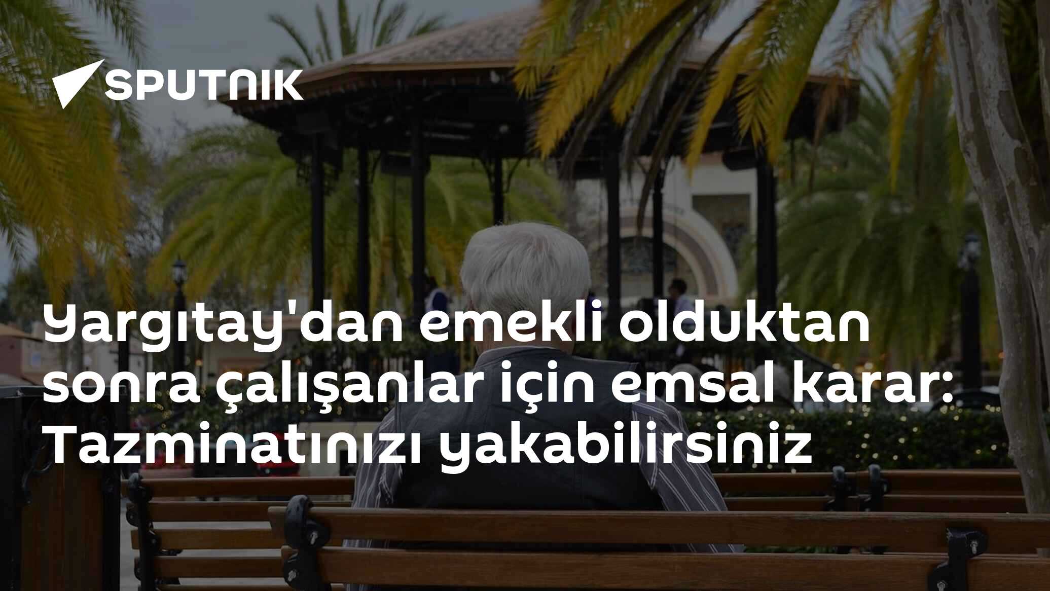 Yargıtay'dan emekli olduktan sonra çalışanlar için emsal karar: Tazminatınızı yakabilirsiniz
