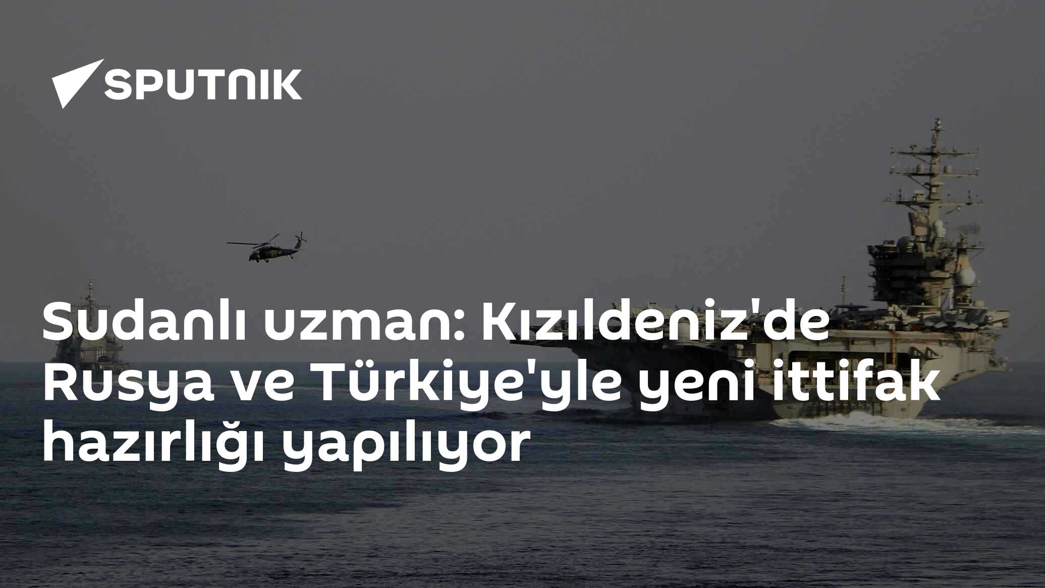Sudanlı uzman: Kızıldeniz'de Rusya ve Türkiye'yle yeni ittifak hazırlığı yapılıyor