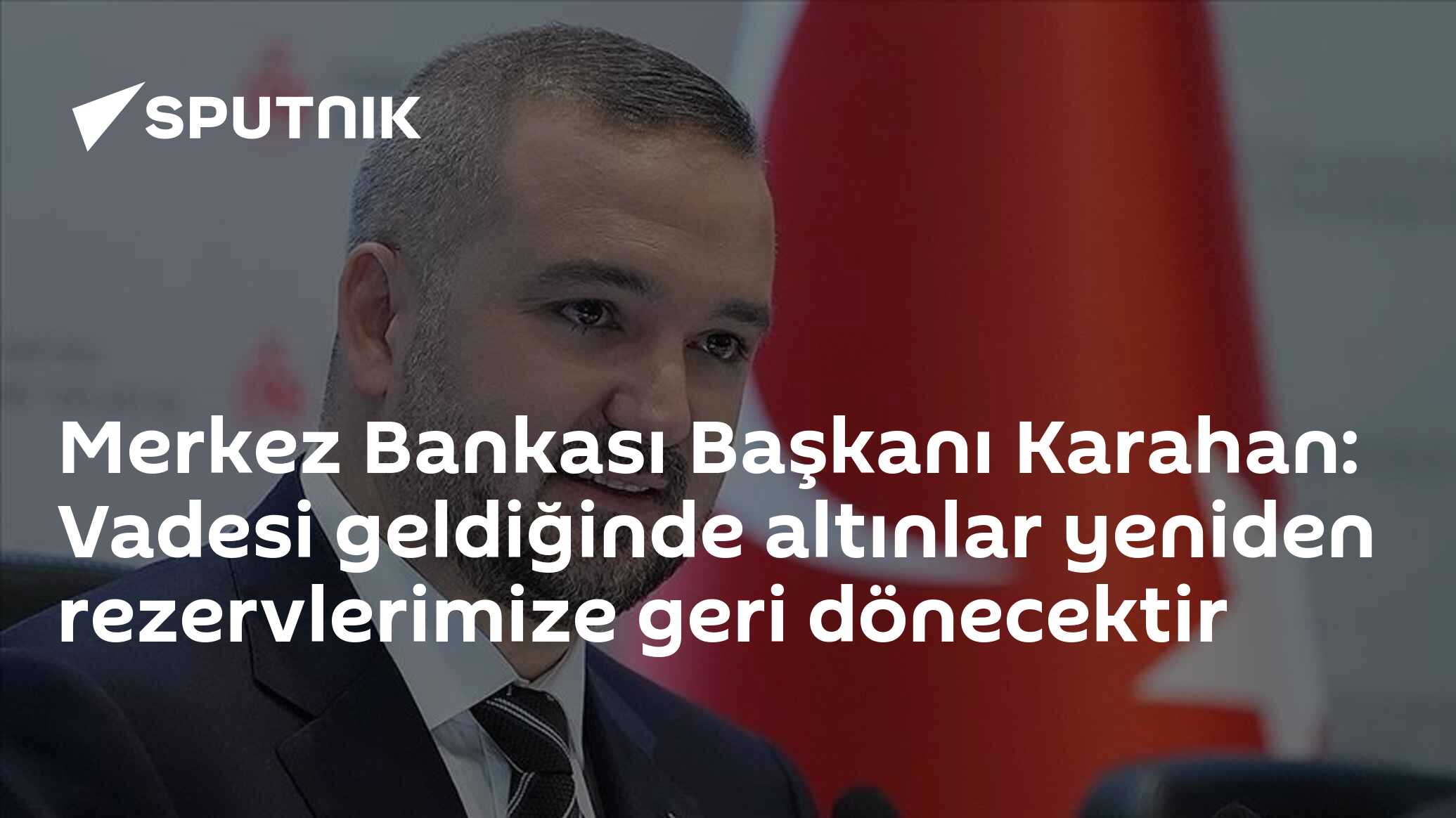 Merkez Bankası Başkanı Karahan: Vadesi geldiğinde altınlar yeniden rezervlerimize geri dönecektir