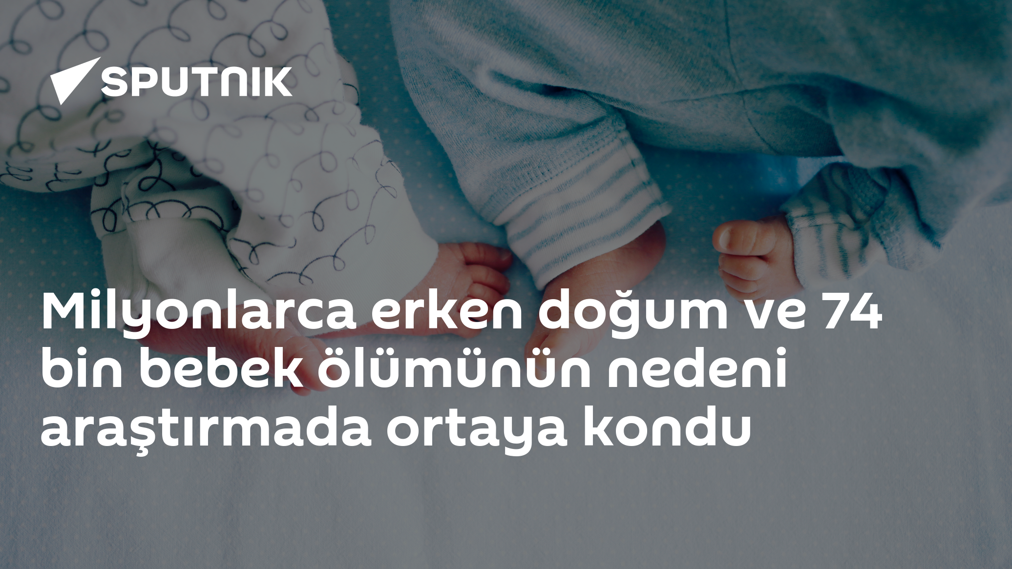 Milyonlarca erken doğum ve 74 bin bebek ölümünün nedeni araştırmada ortaya kondu
