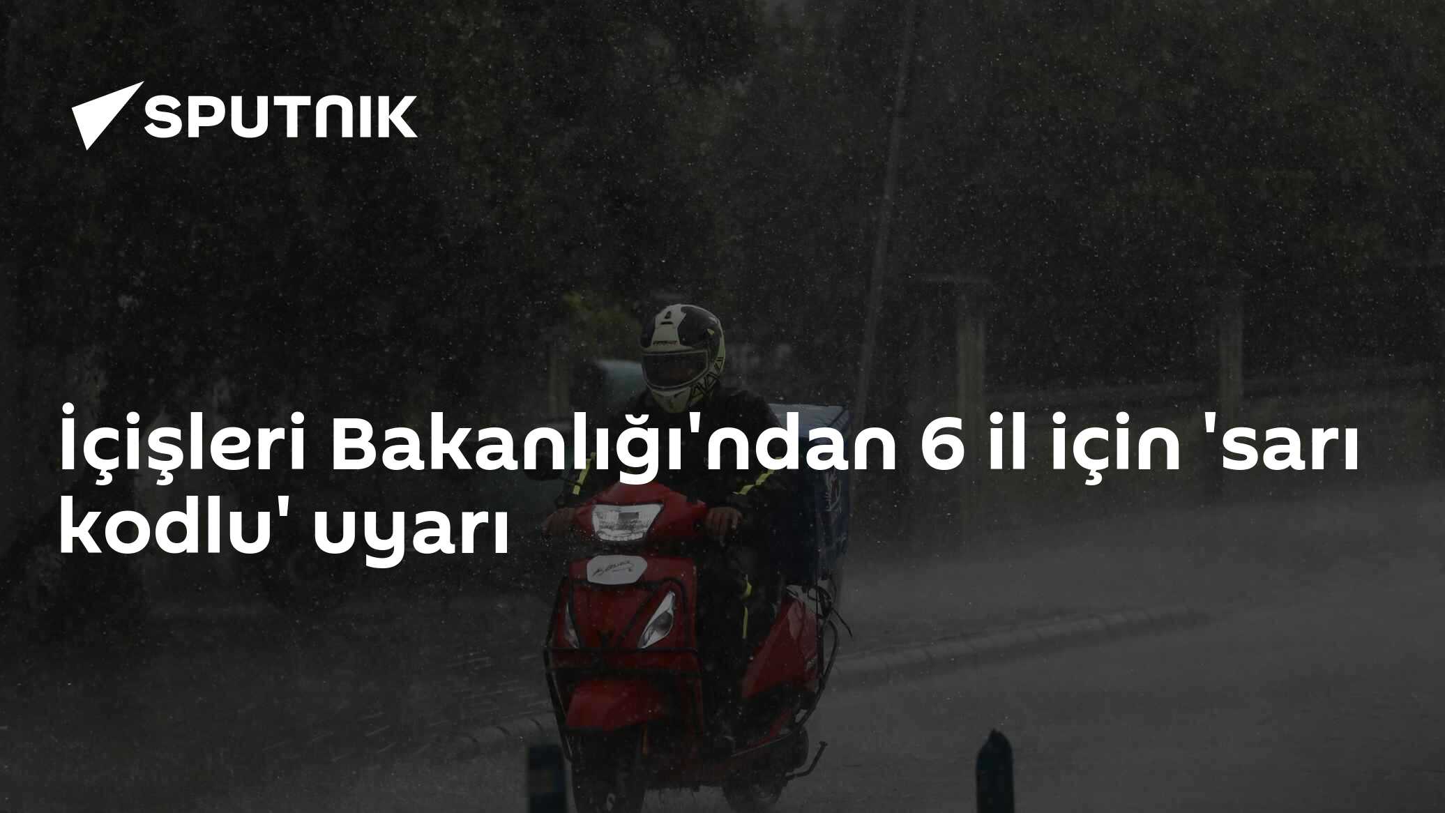 İçişleri Bakanlığı'ndan 6 il için 'sarı kodlu' uyarı