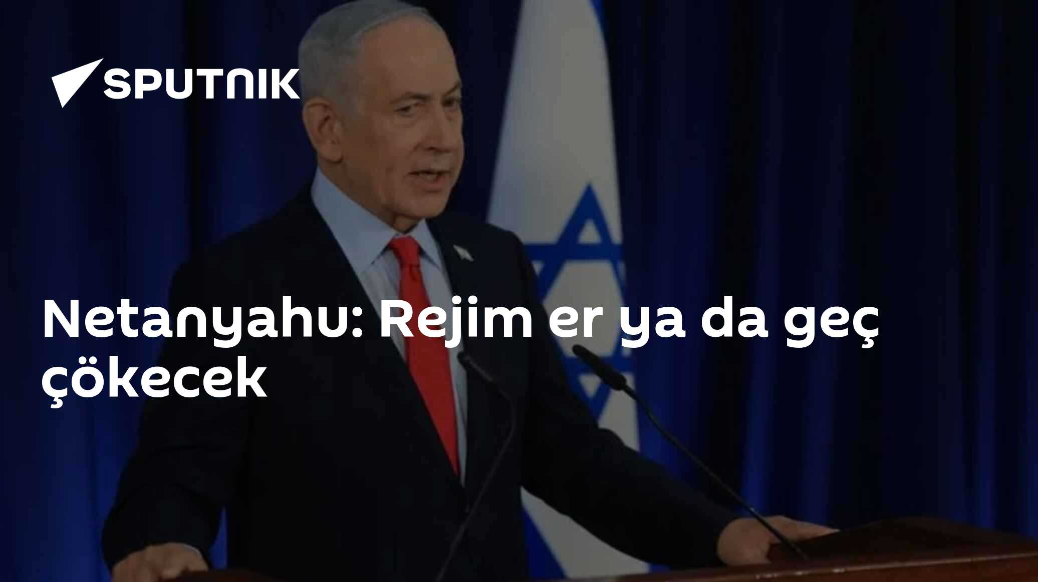 Netanyahu: Rejim er ya da geç çökecek