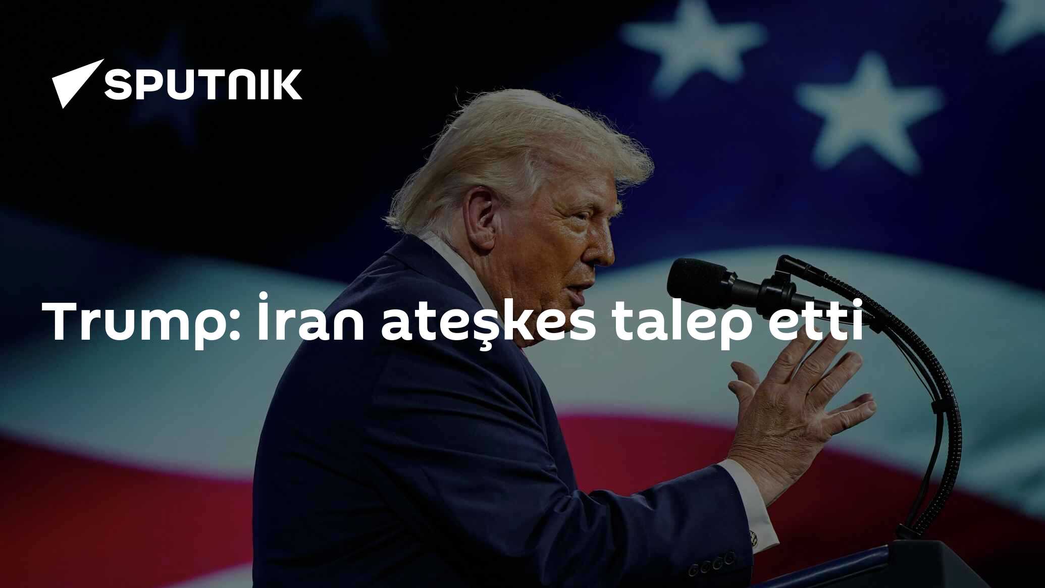 Trump: İran ateşkes talep etti
