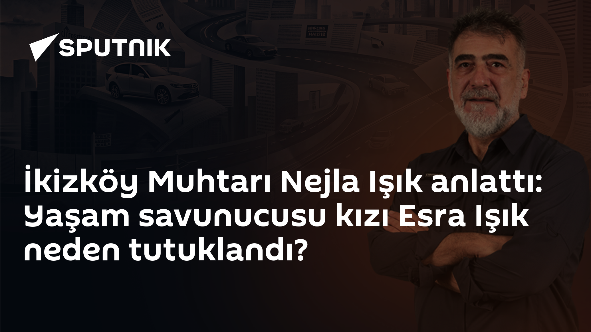 İkizköy Muhtarı Nejla Işık anlattı: Yaşam savunucusu kızı Esra Işık neden tutuklandı?