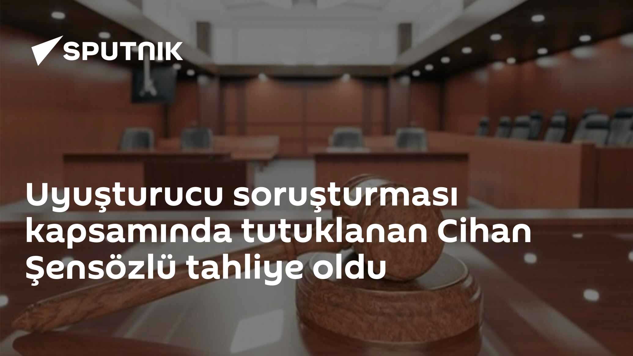Uyuşturucu soruşturması kapsamında tutuklanan Cihan Şensözlü tahliye oldu