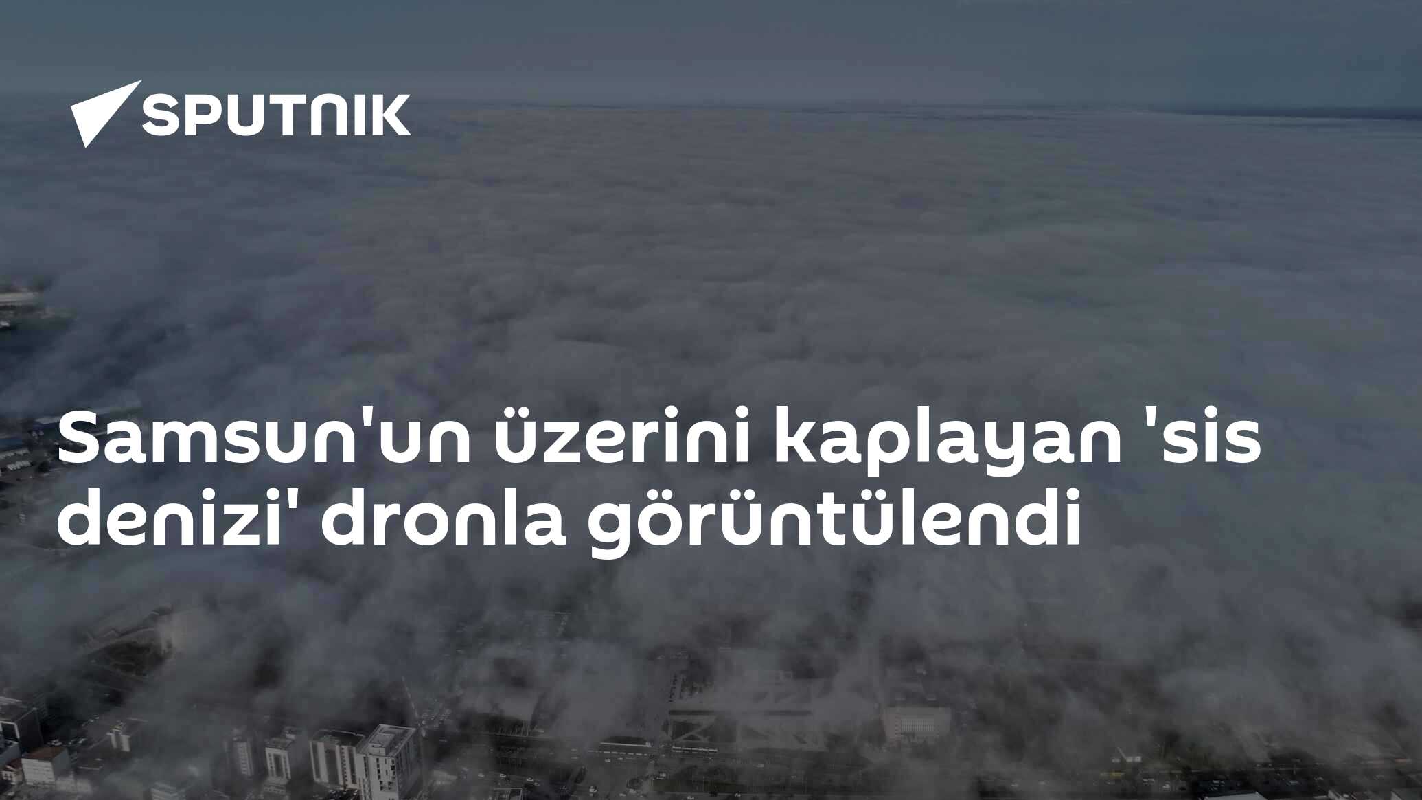 Samsun'un üzerini kaplayan 'sis denizi' dronla görüntülendi