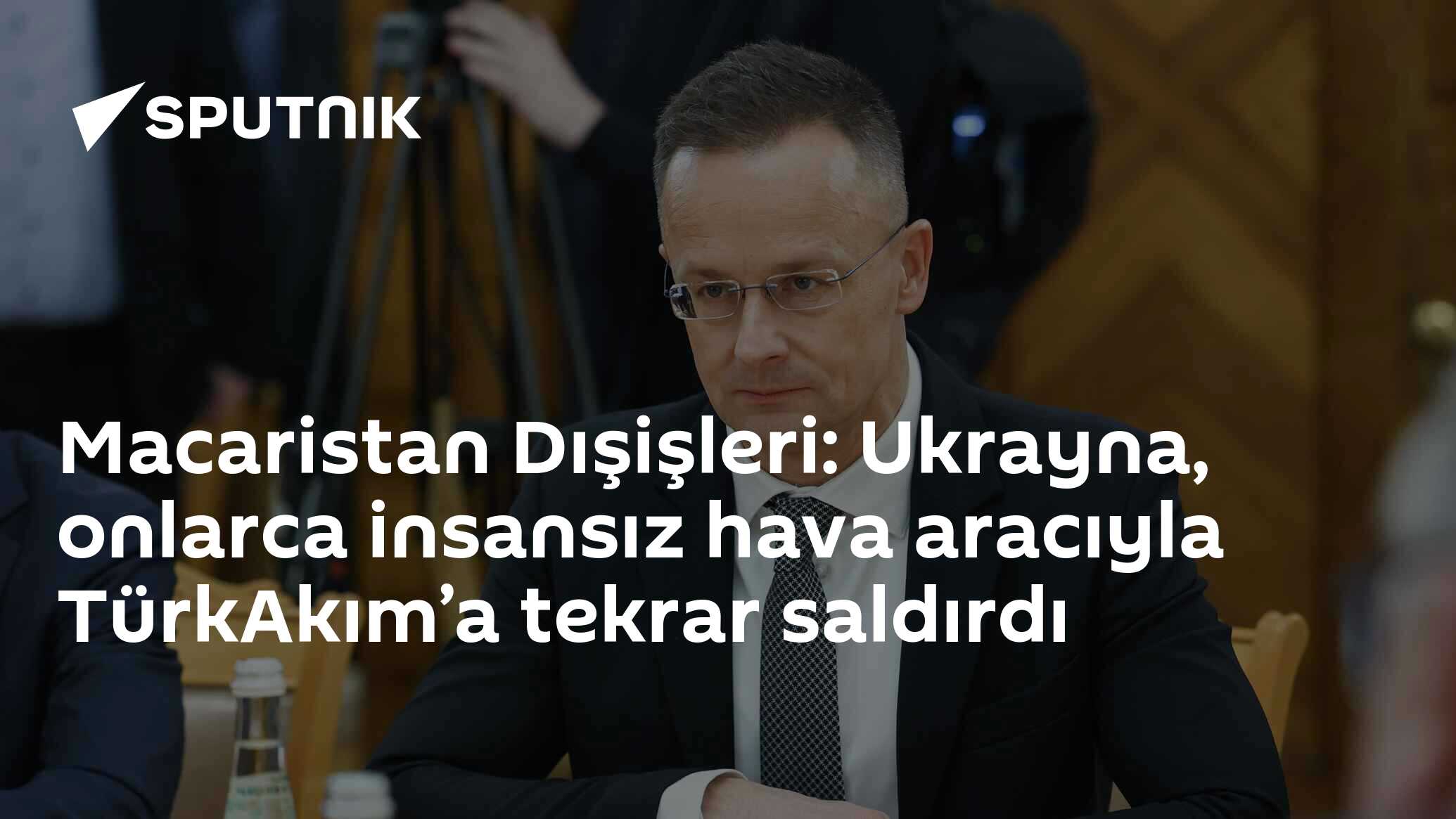 Macaristan Dışişleri: Ukrayna, onlarca insansız hava aracıyla TürkAkım’a tekrar saldırdı