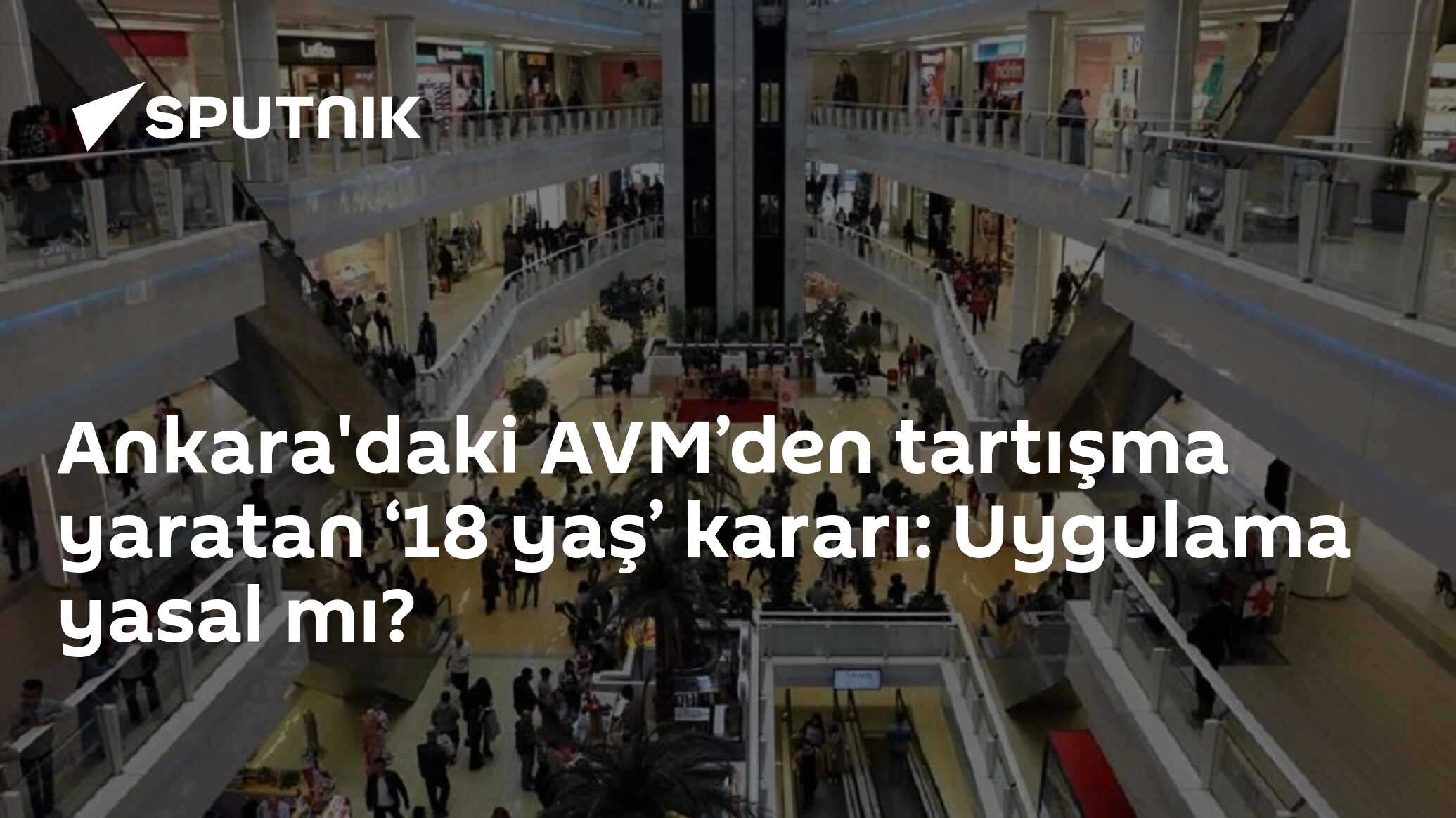 Ankara'daki AVM’den tartışma yaratan ‘18 yaş’ kararı: Uygulama yasal mı?
