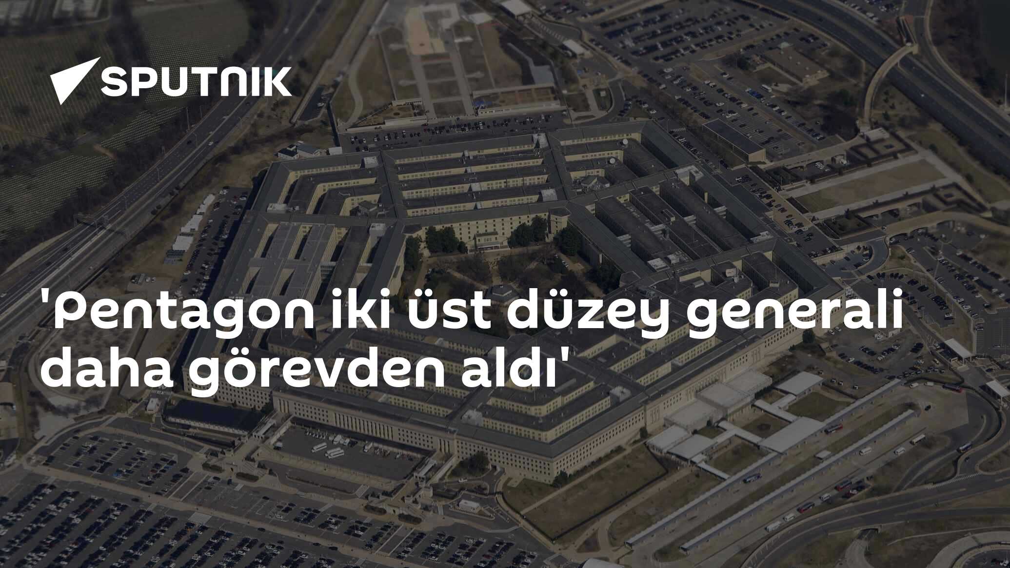 'Pentagon iki üst düzey generali daha görevden aldı'
