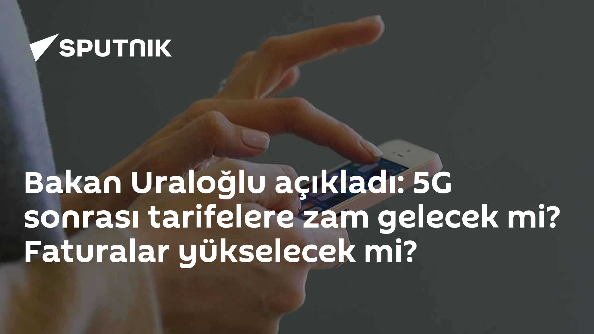 Bakan Uraloğlu açıkladı: 5G sonrası tarifelere zam gelecek mi? Faturalar yükselecek mi?