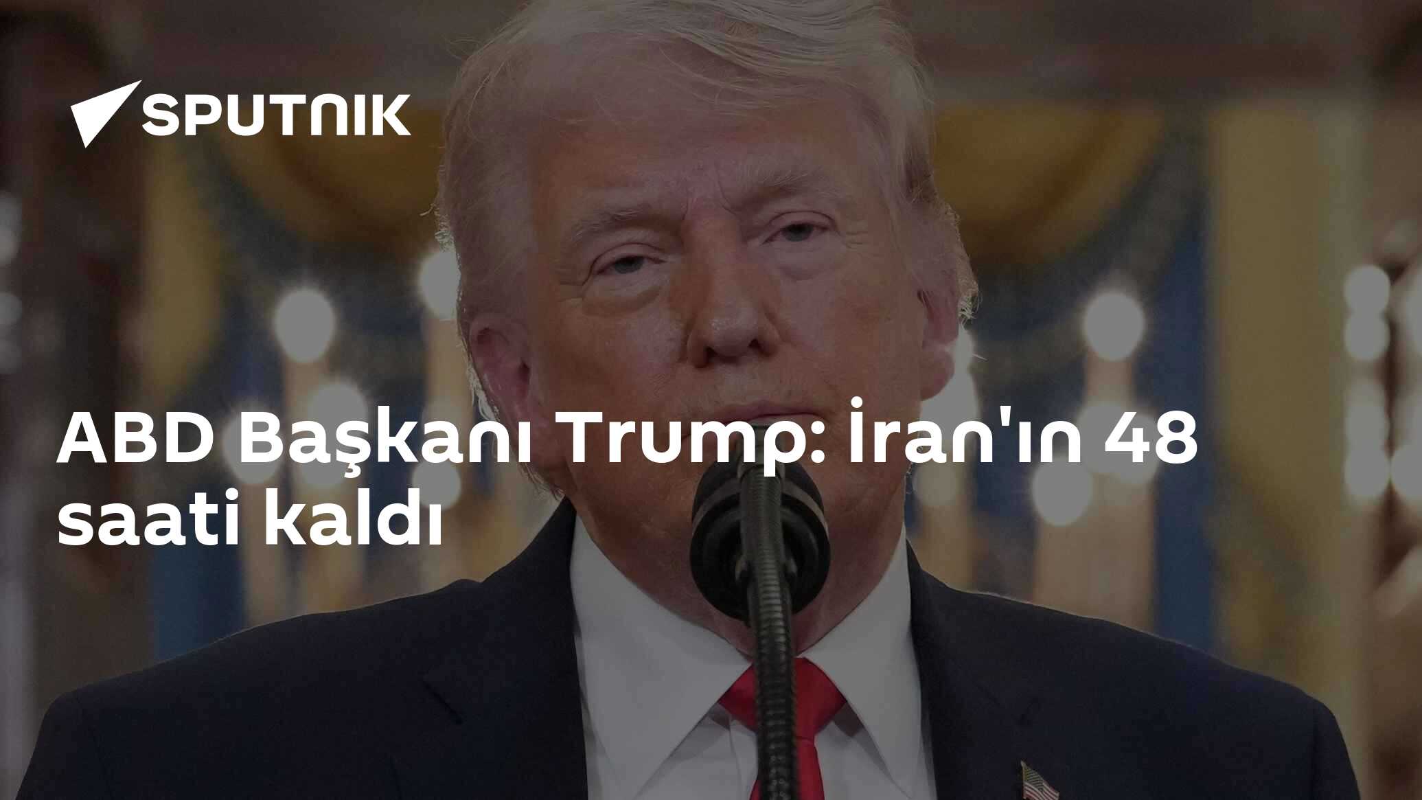 ABD Başkanı Trump: İran'ın 48 saati kaldı