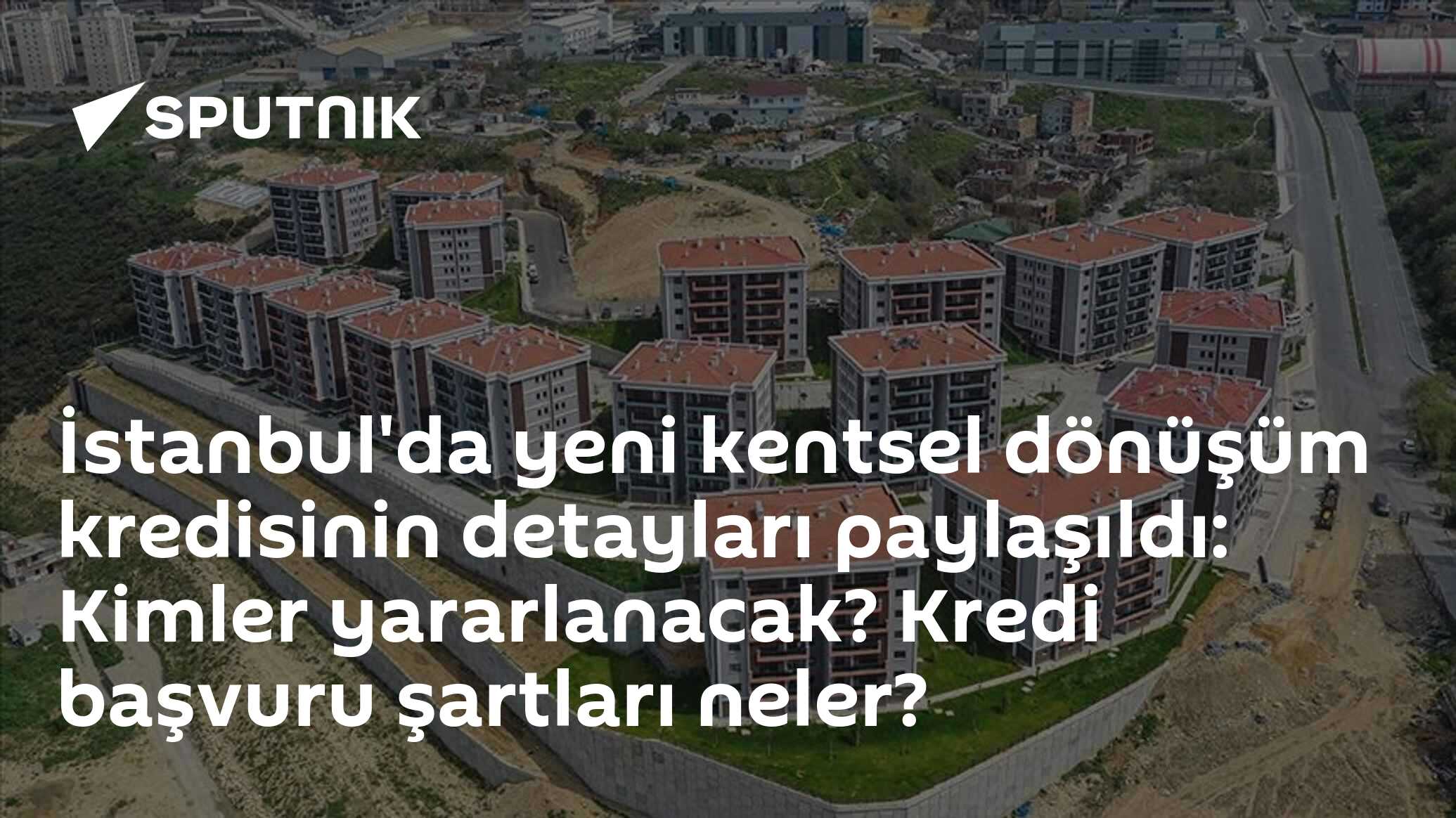 İstanbul'da yeni kentsel dönüşüm kredisinin detayları paylaşıldı: Kimler yararlanacak? Kredi başvuru şartları neler?