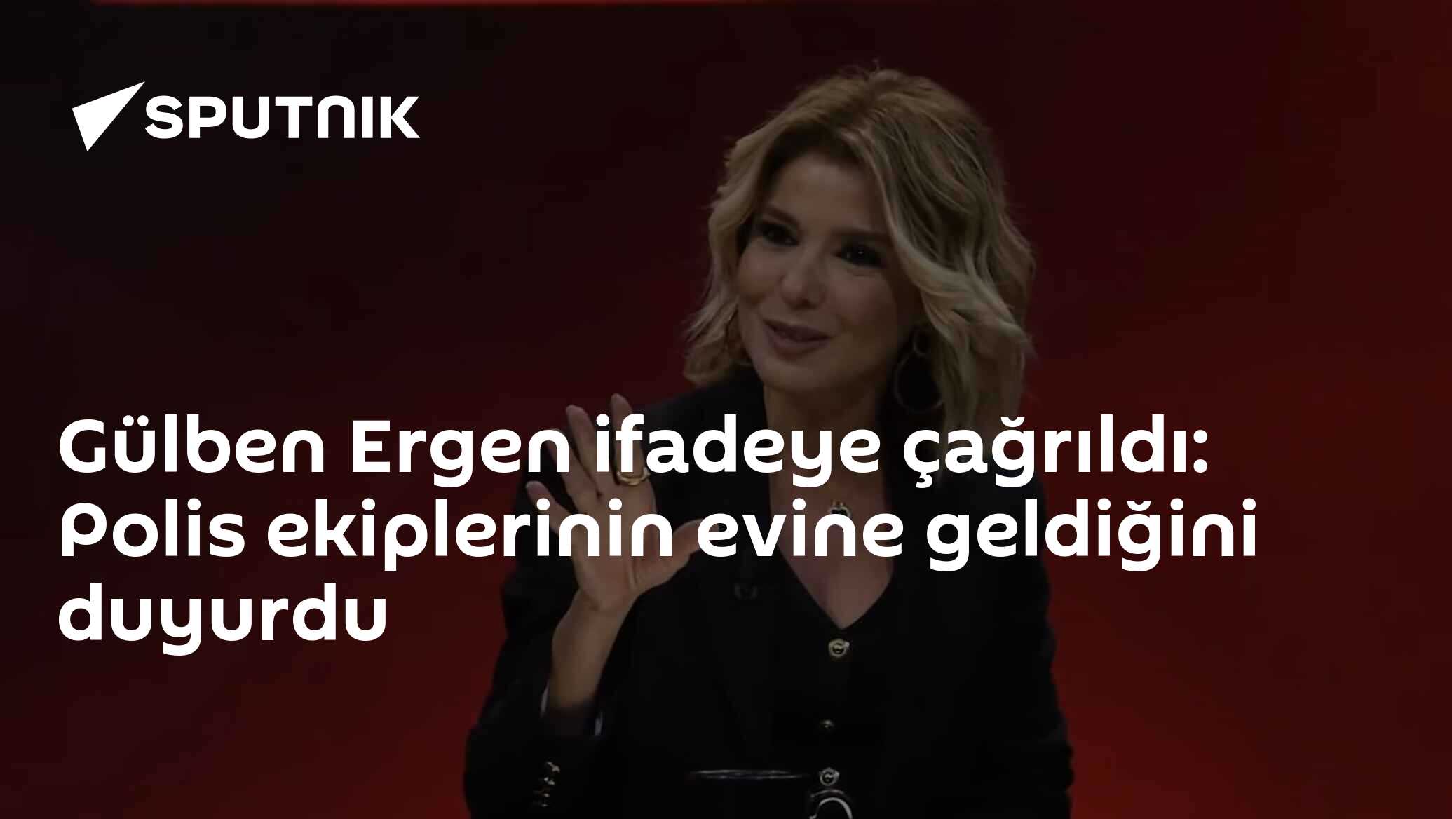 Gülben Ergen ifadeye çağrıldı: Polis ekiplerinin evine geldiğini duyurdu