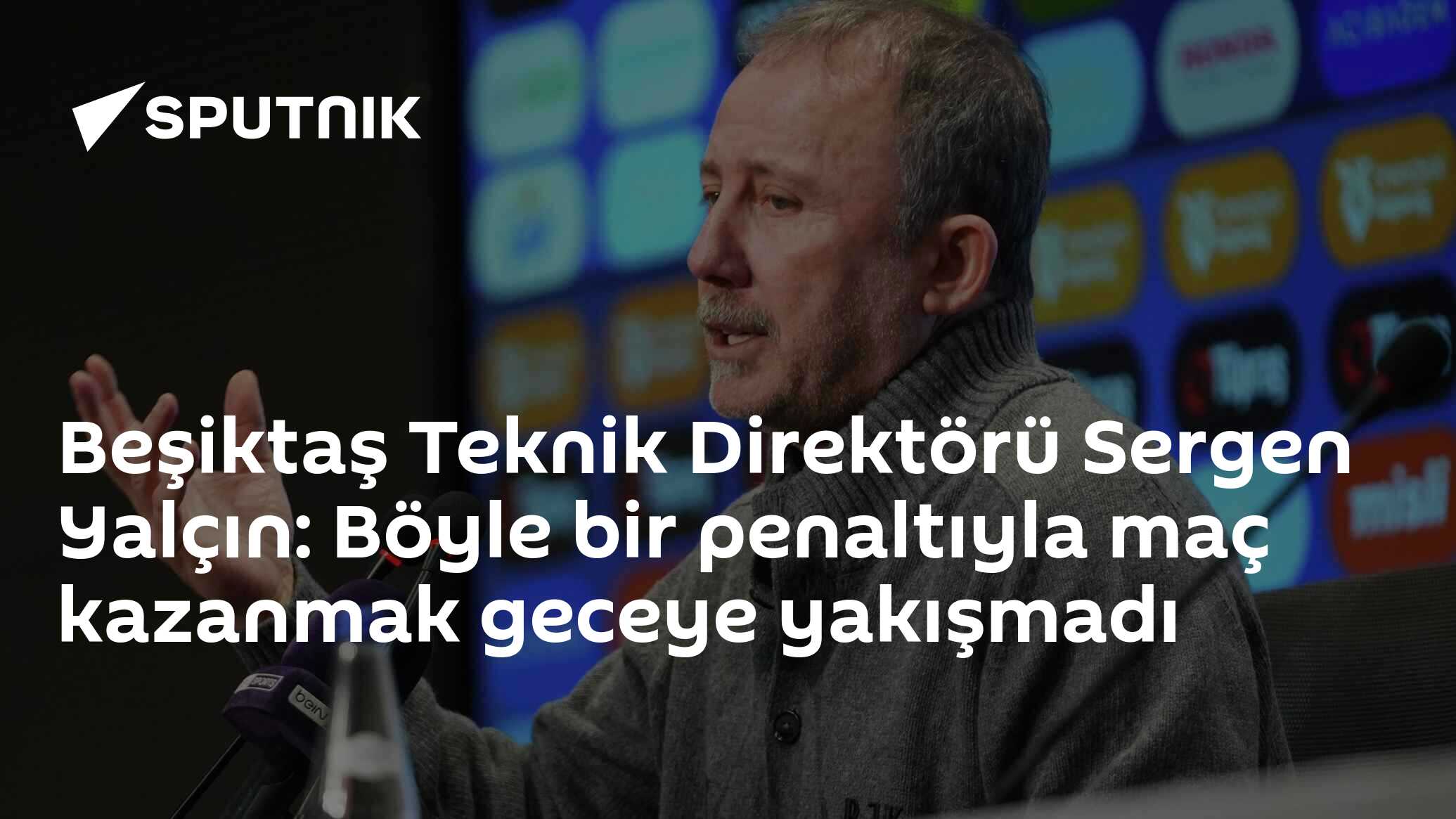 Beşiktaş Teknik Direktörü Sergen Yalçın: Böyle bir penaltıyla maç kazanmak geceye yakışmadı